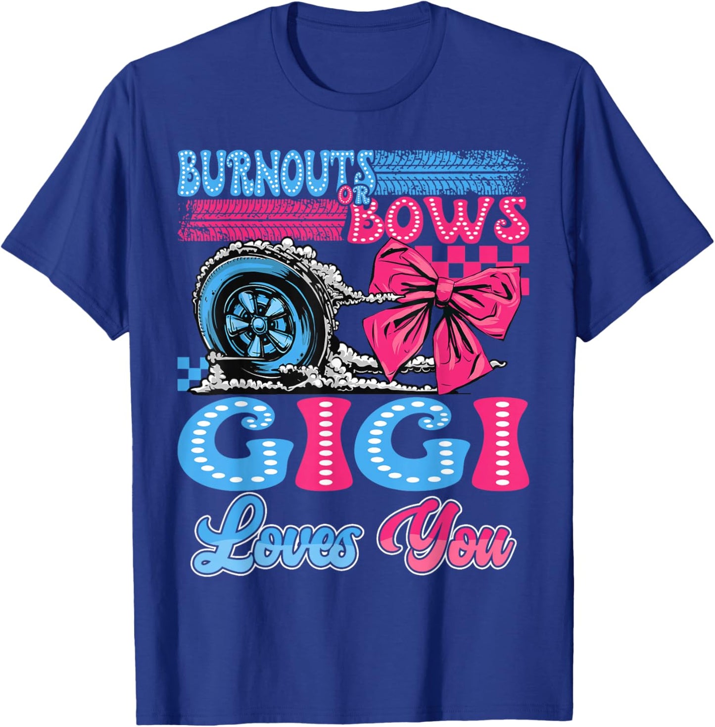 Burnouts or Bows Gigi Loves You Gender Reveal Party T-Shirt - T-Shirt | Royal