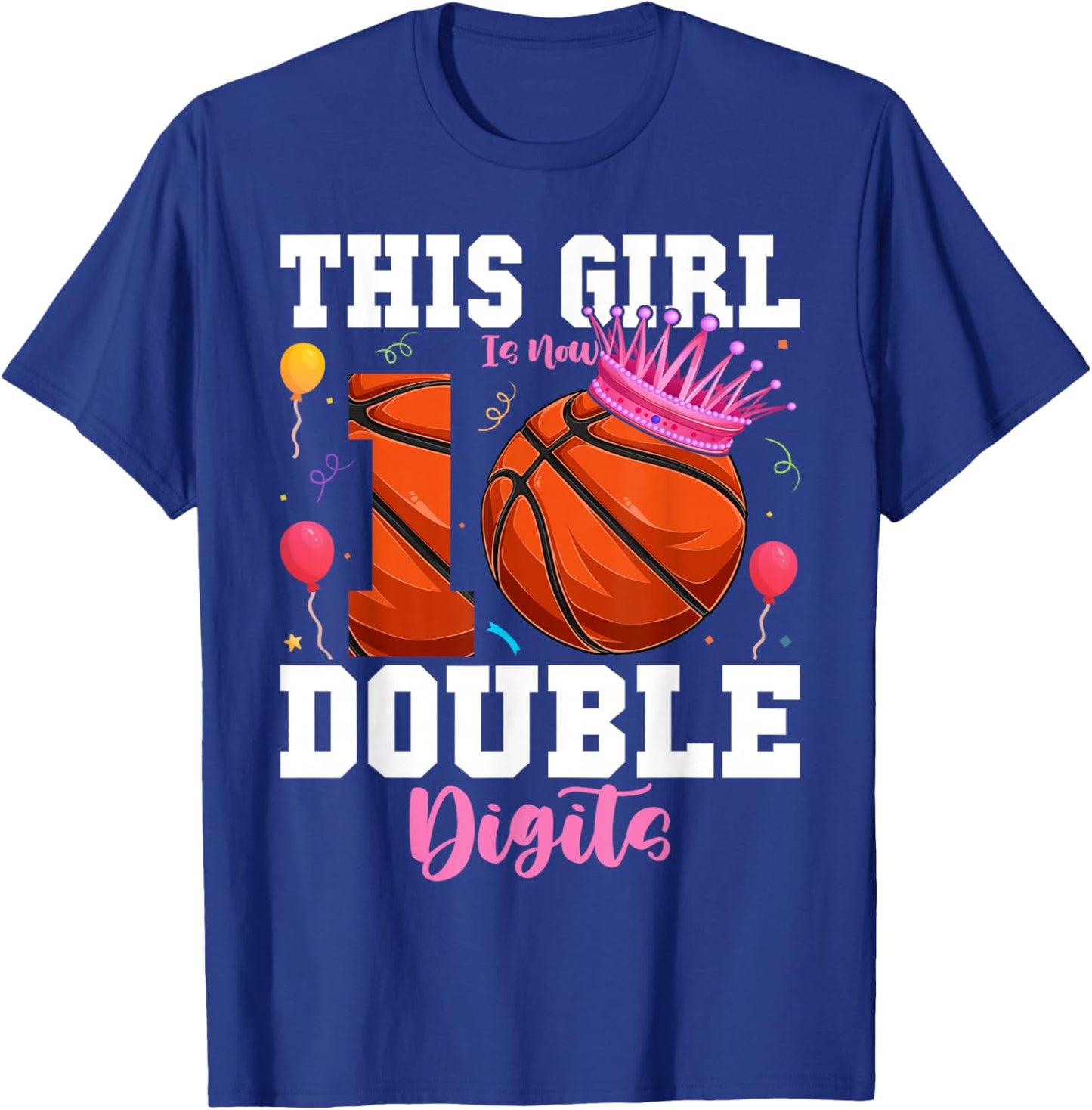 This Girl Now Double Digits Basketball 10 Year Birthday T-Shirt - T-Shirt | Royal