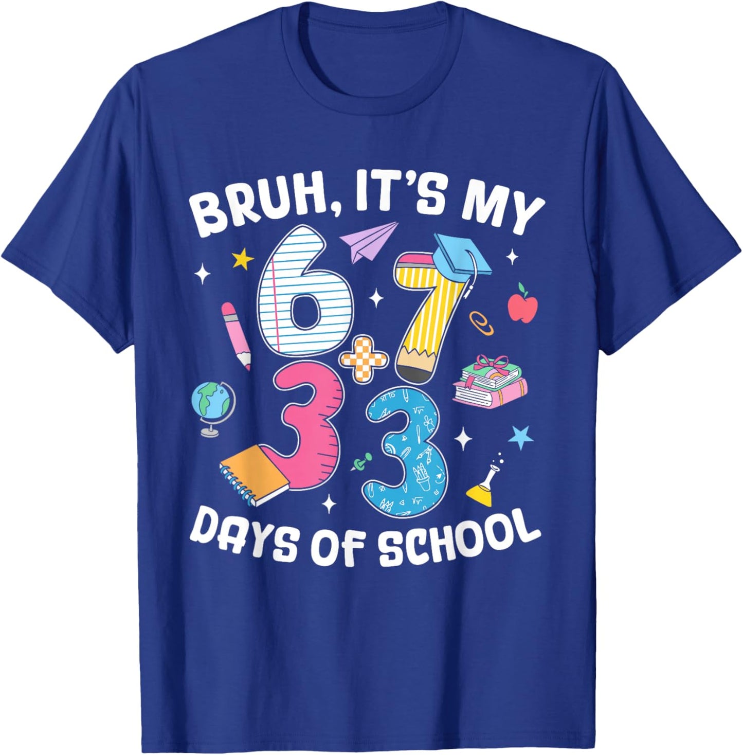 Bruh It's My 67 33 Days of School Kids 100th Day of School T-Shirt - T-Shirt | Royal