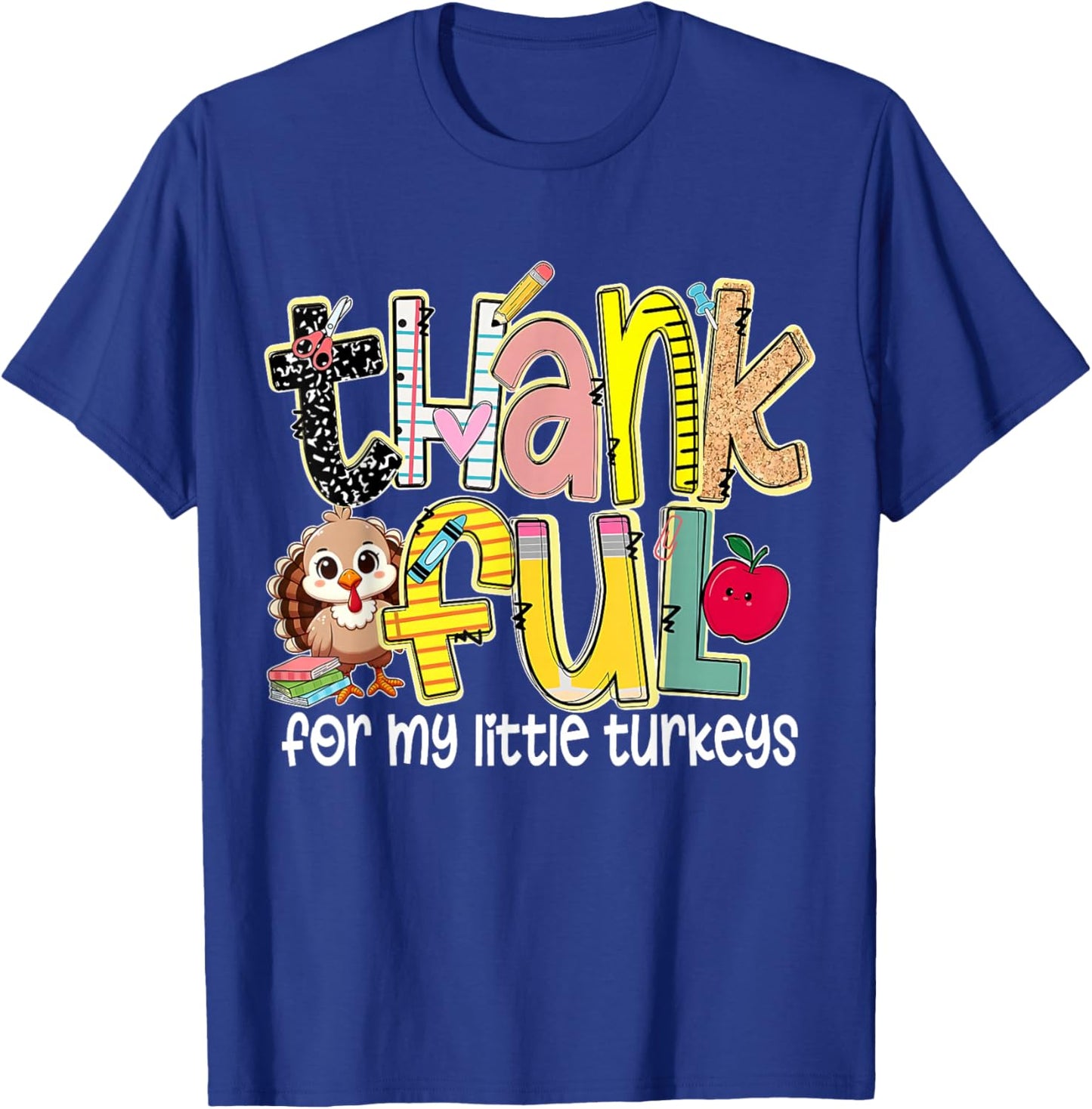 Thankful for My Little Turkeys Thanksgiving School Teacher T-Shirt - T-Shirt | Royal