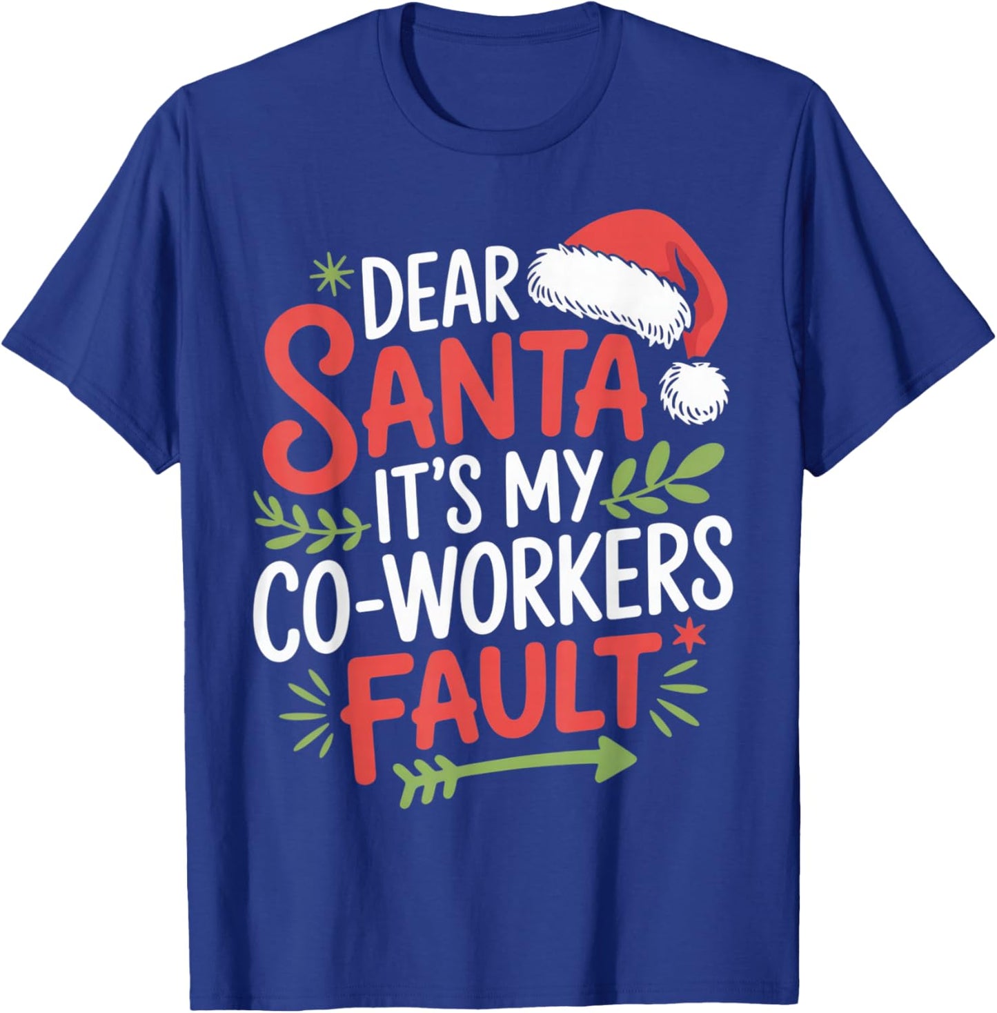 Dear Santa It’s My Co Workers Fault Funny Christmas Office T-Shirt - T-Shirt | Royal