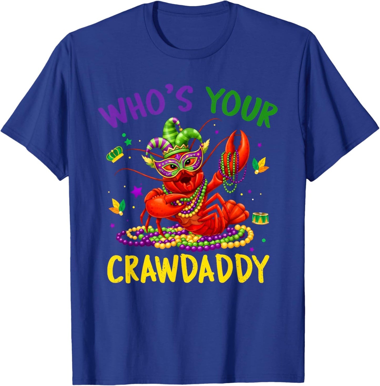 Whos Your Crawdaddy Crawfish Jester Beads Funny Mardi Gras T-Shirt - T-Shirt | Royal