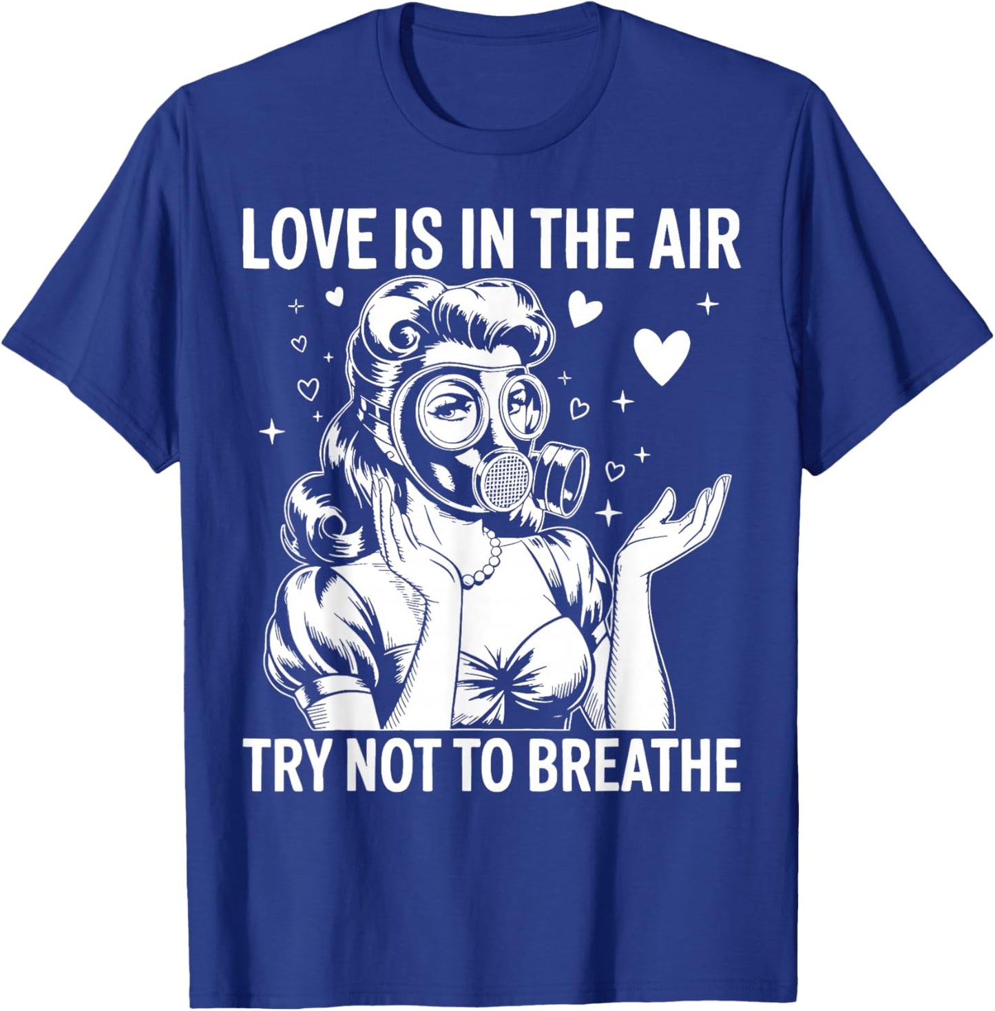 Funny Anti-Valentine Love is in The Air Try Not to Breathe T-Shirt - T-Shirt | Royal
