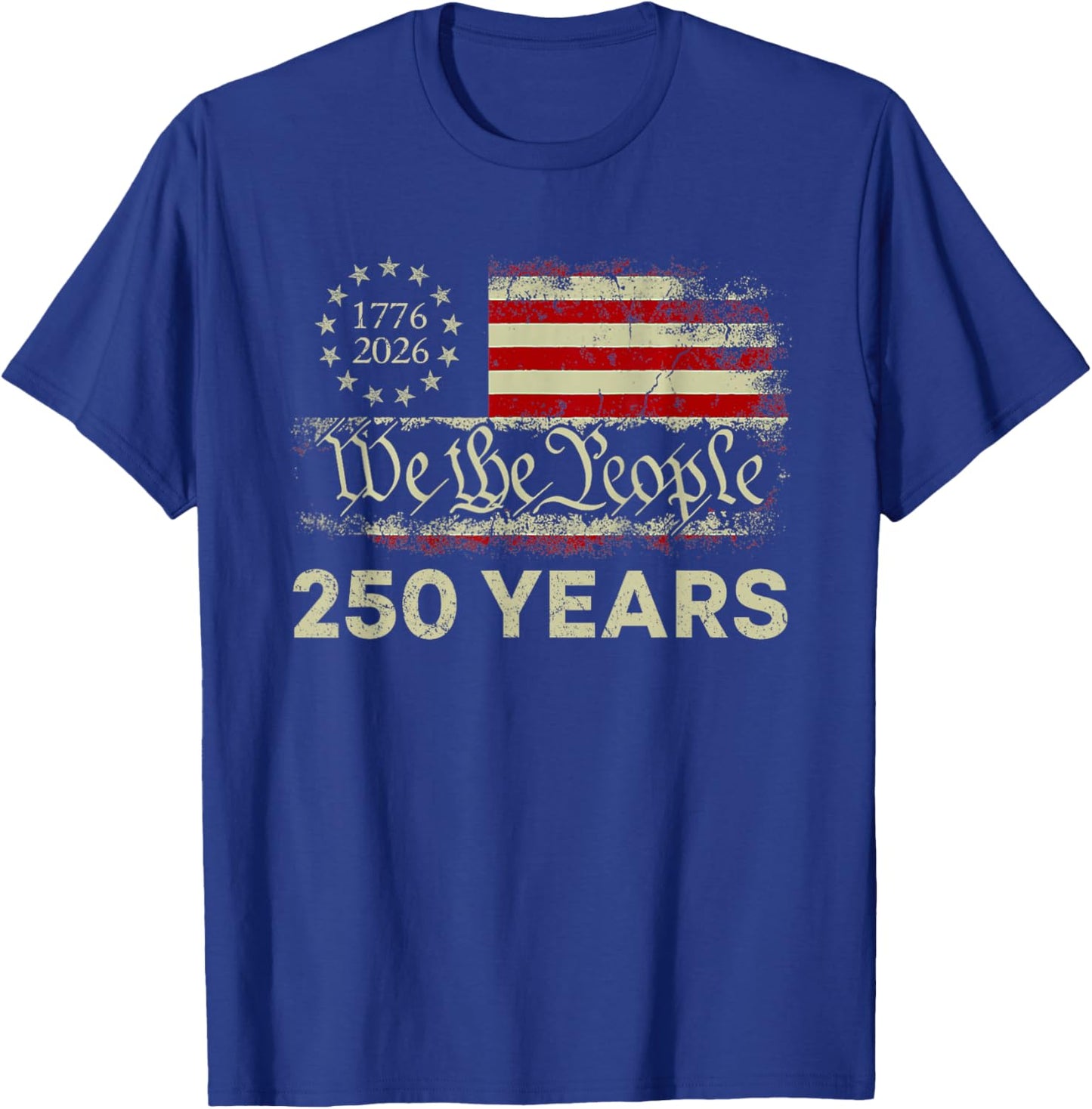 250 Years 1776-2026 250th Birthday USA Flag We The People T-Shirt - T-Shirt | Royal