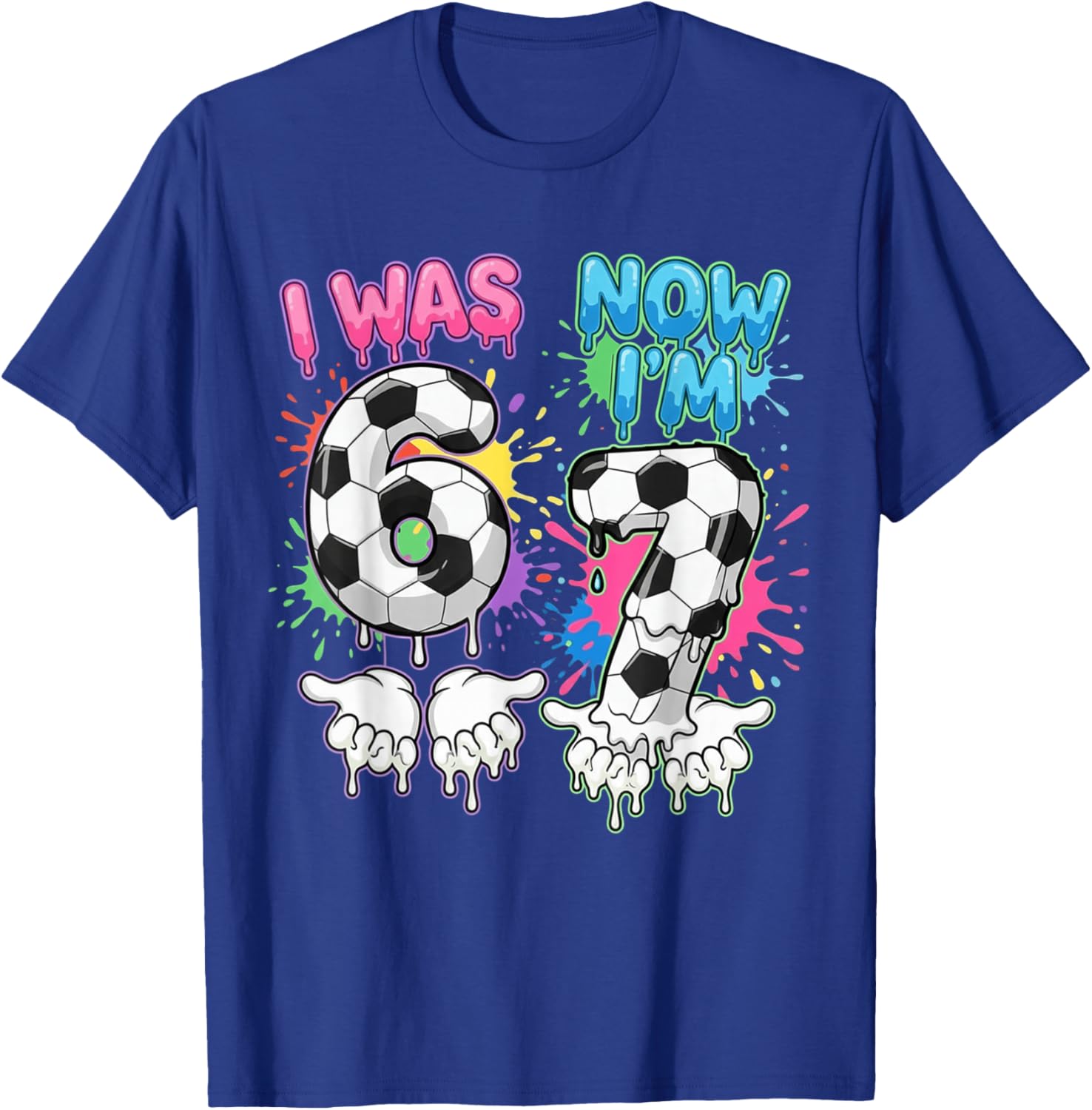 I was 6 Now I'm 7 Soccer Drip 67 Birthday Boy 7th Birthday T-Shirt - T-Shirt | Royal