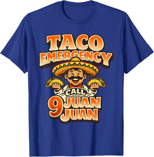 Taco Emergency Call 9 Juan Juan Cinco de Mayo Humor T-Shirt - T-Shirt | Royal