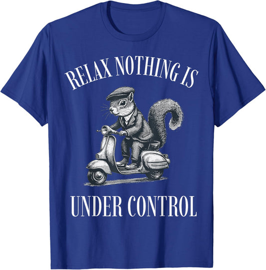 Funny Relax Nothing is Under Control Scooter Squirrel T-Shirt - T-Shirt | Royal