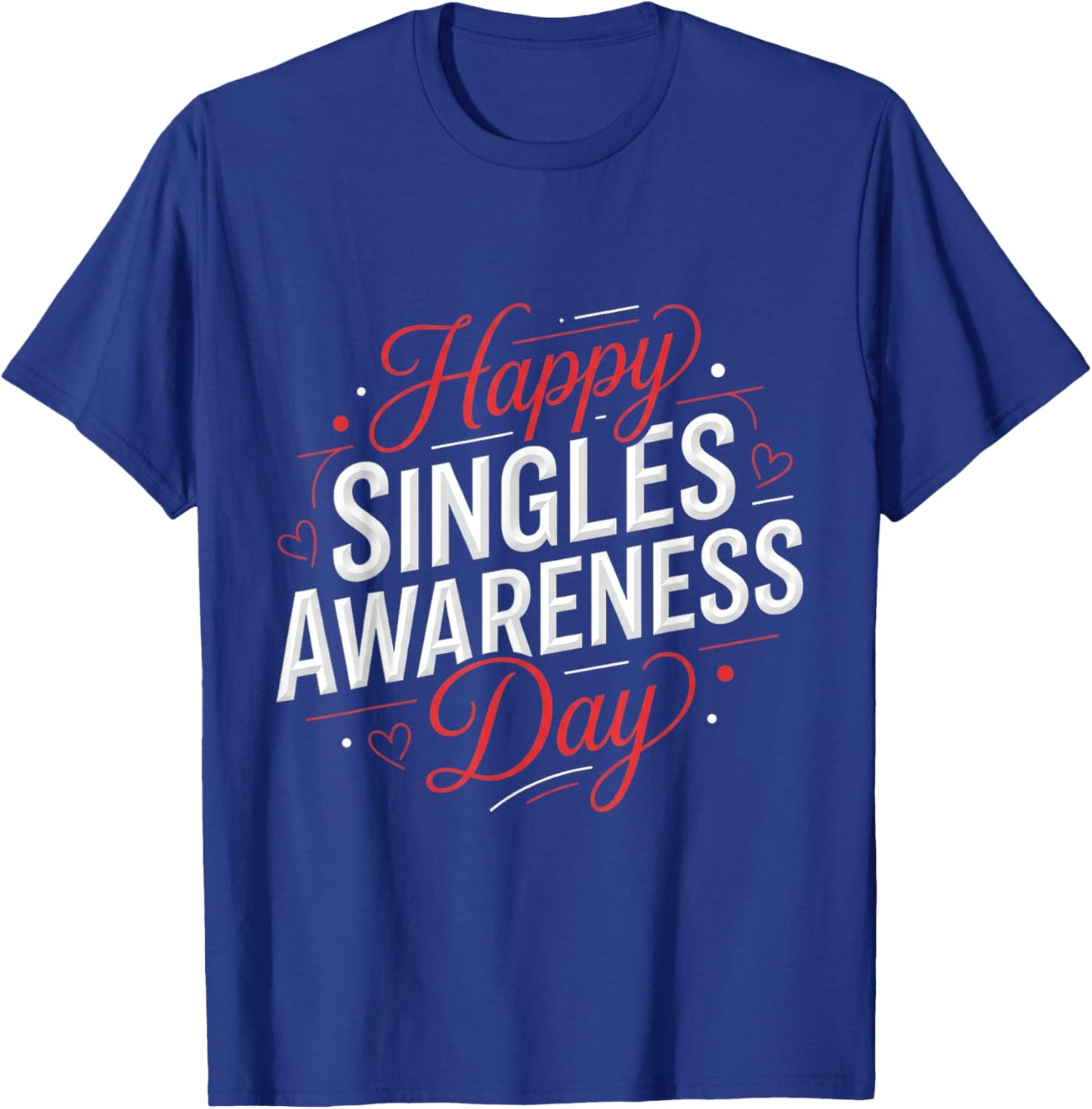 Funny Anti Valentines Day Happy Singles Awareness Day T-Shirt - T-Shirt | Royal