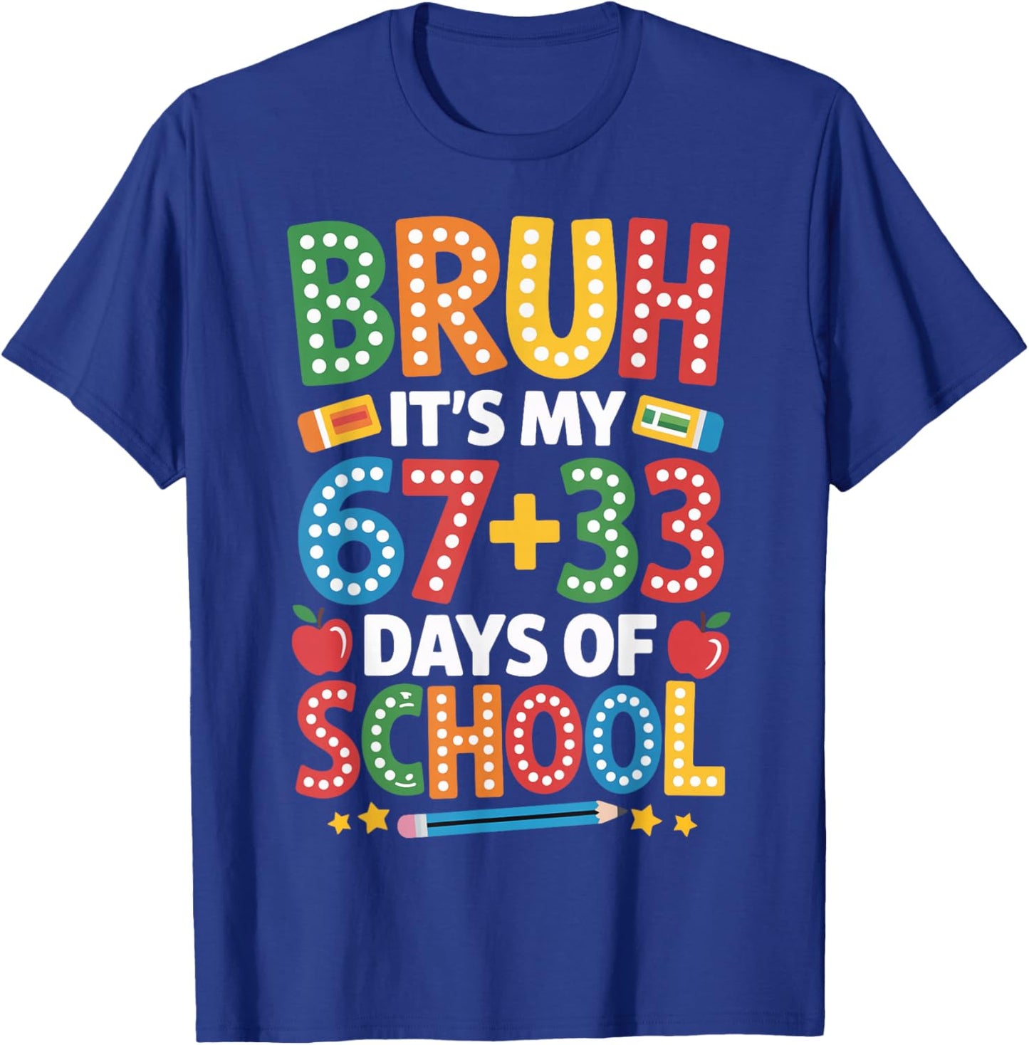 Bruh Its My 67 33 Days of School Funny Kids 100th Day T-Shirt - T-Shirt | Royal