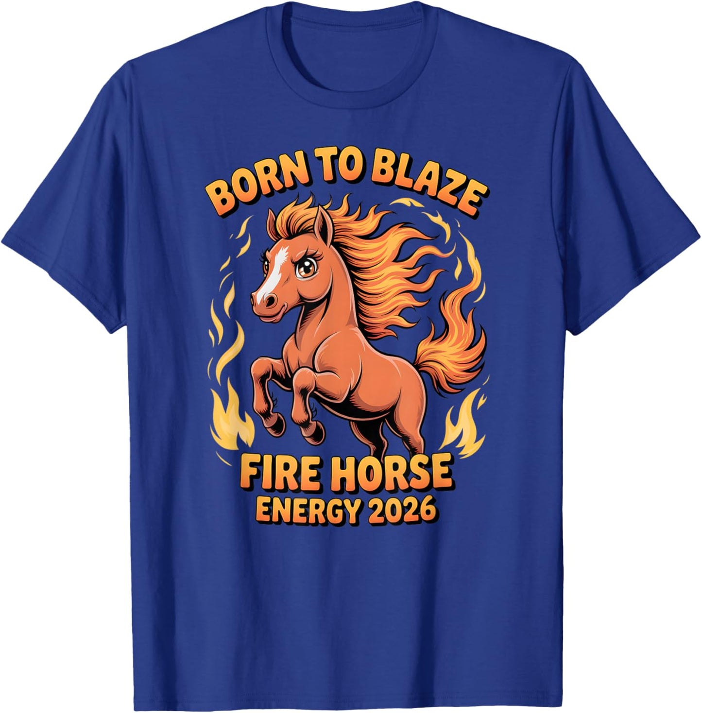 Fire Horse Energy 2026 for 12 24 36 48 60 72 Birthdays T-Shirt - T-Shirt | Royal