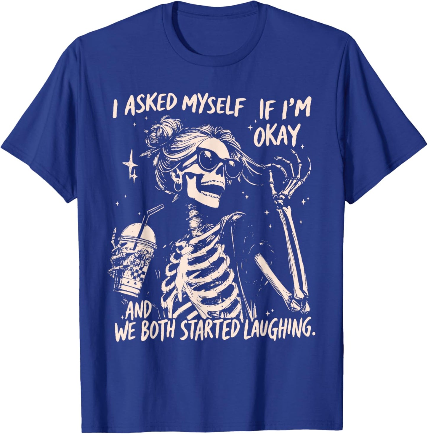I Asked Myself If I'm Okay Snarky Sarcastic Mental Health T-Shirt - T-Shirt | Royal