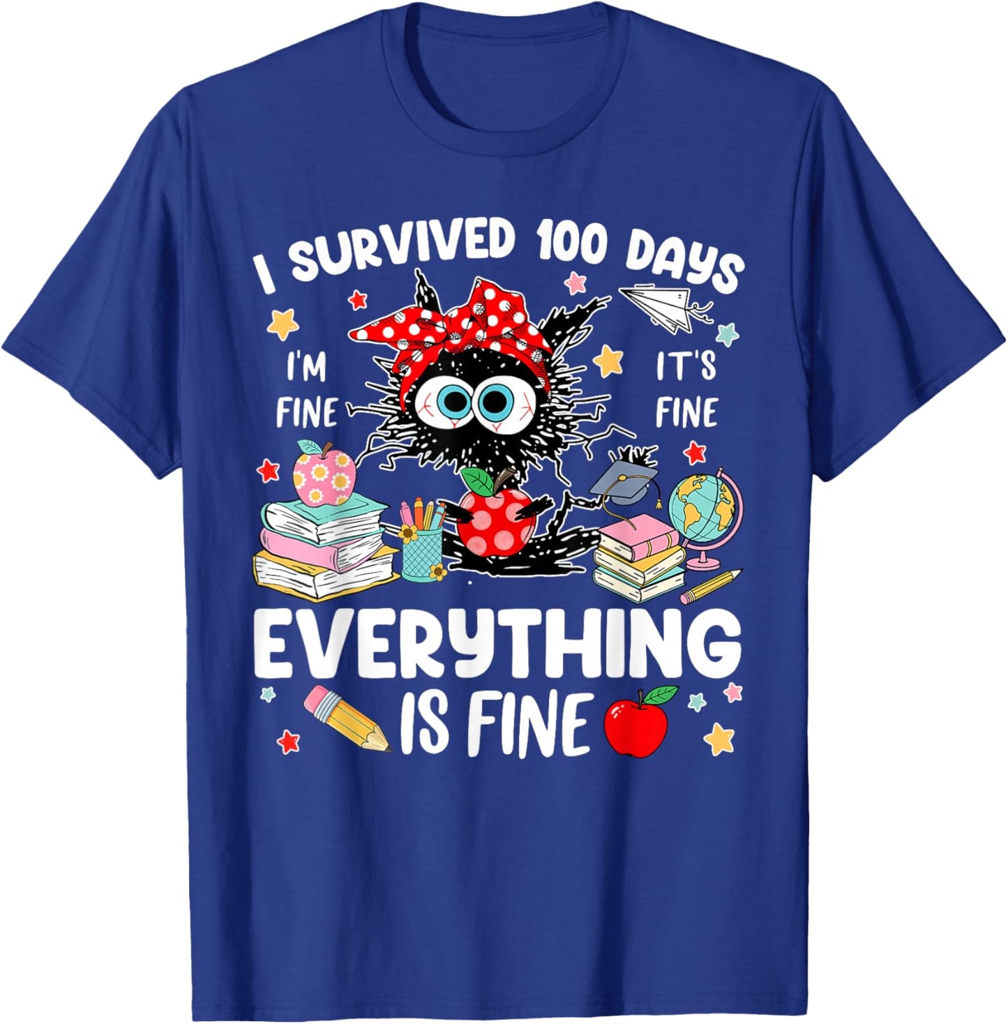 I Survived 100 Days of School Everything is Fine Funny T-Shirt - T-Shirt | Royal