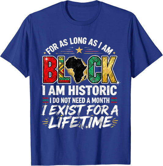 for As LongAs I Am Black Historic Lifetime African Quote T-Shirt - T-Shirt | Royal