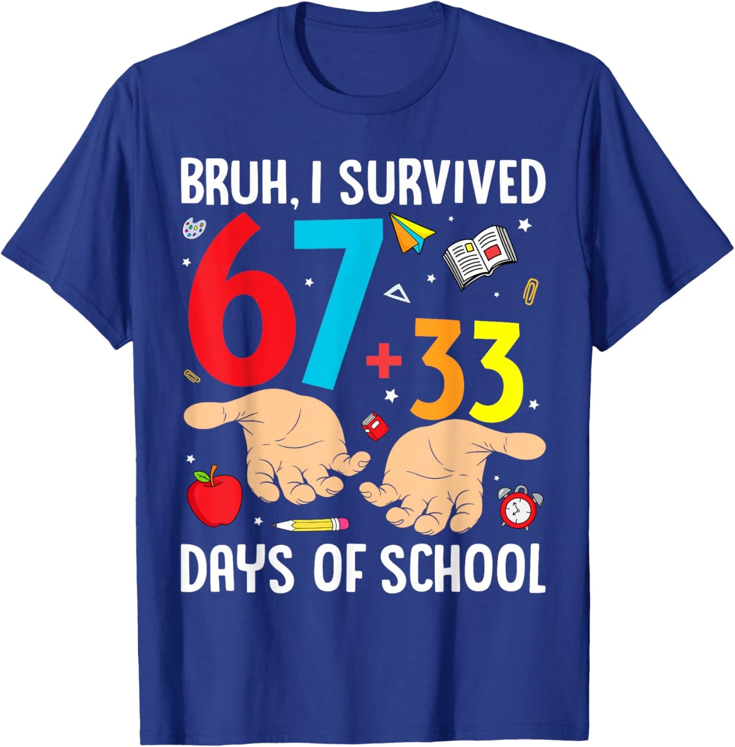 Bruh I Survived 67 33 Days of School Teachers Kids 100th Day T-Shirt - T-Shirt | Royal