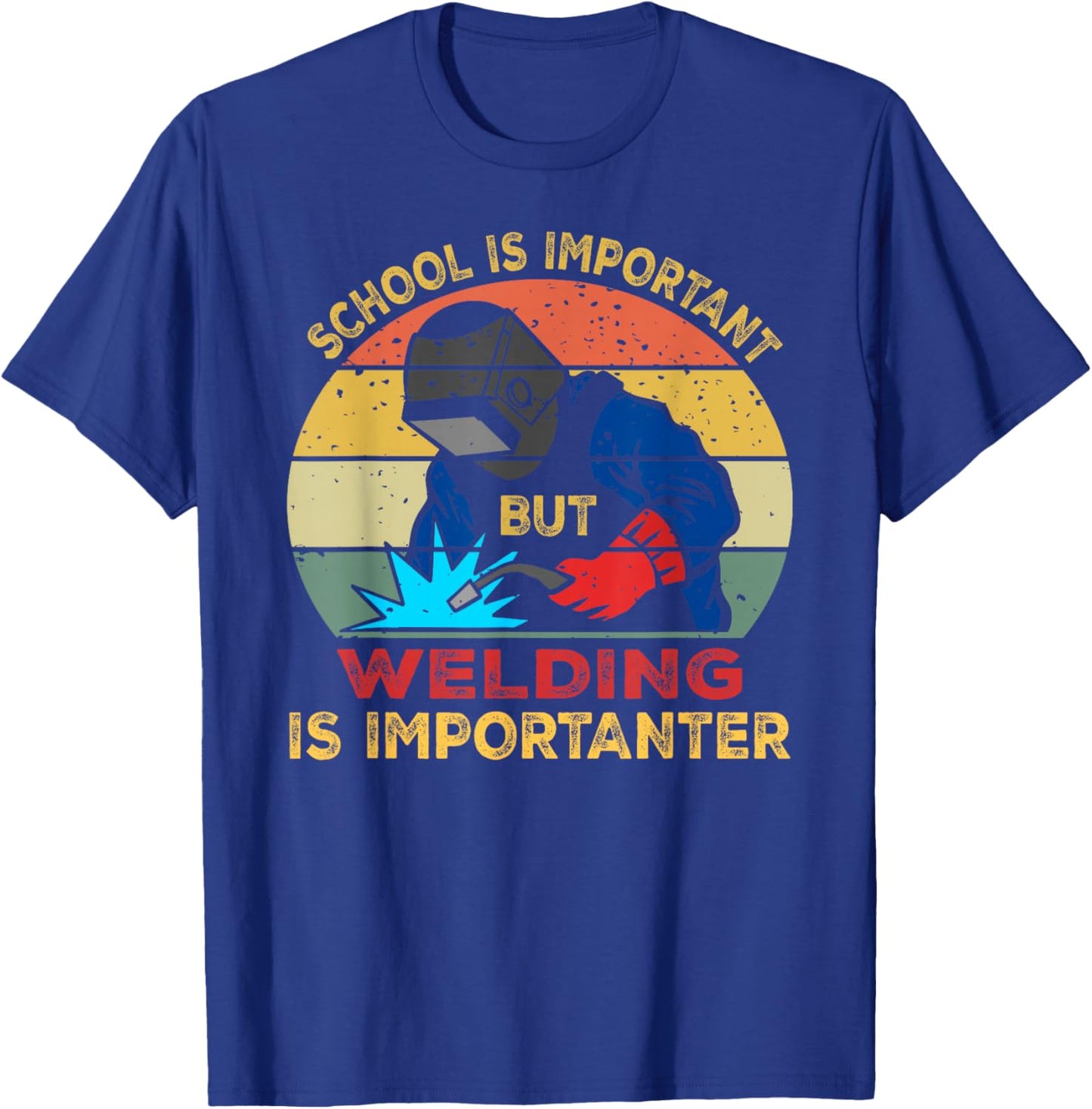 School is Important But Welding is Importanter Funny Welding T-Shirt - T-Shirt | Royal