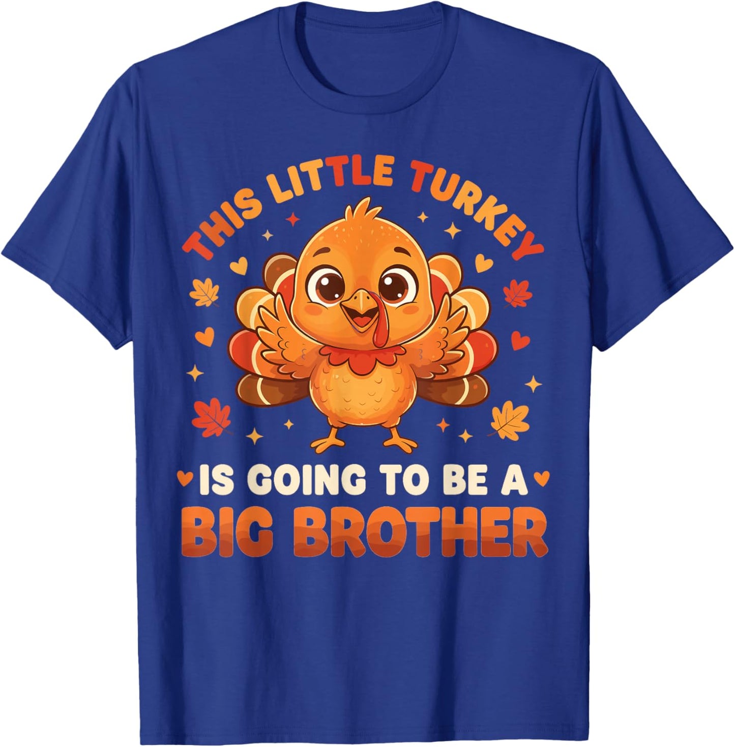 This Little Turkey is Going to Be A Big Brother Thanksgiving T-Shirt - T-Shirt | Royal