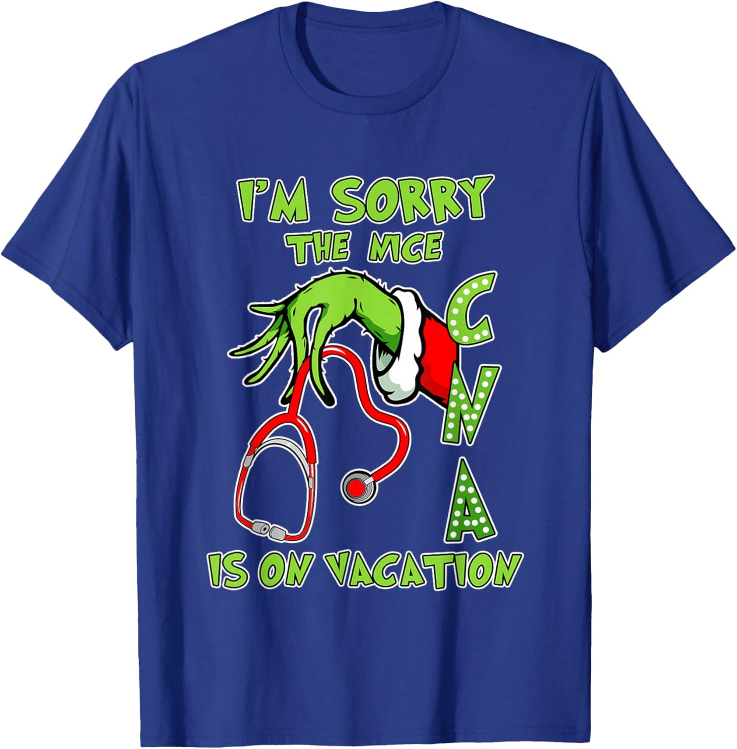 I am Sorry The Nice CNA is On Vacation Funny Christmas T-Shirt - T-Shirt | Royal
