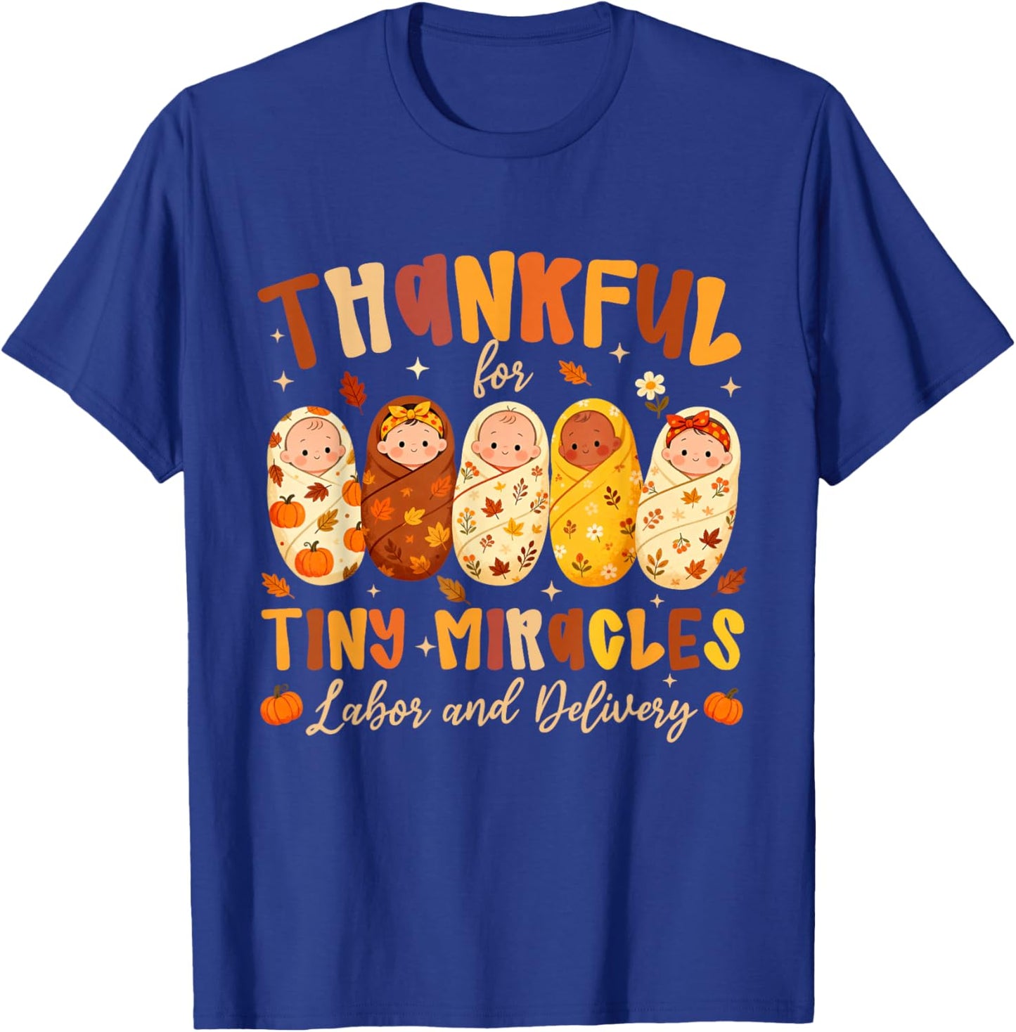 Thankful for Tiny Miracles Labor and Delivery Thanksgiving T-Shirt - T-Shirt | Royal