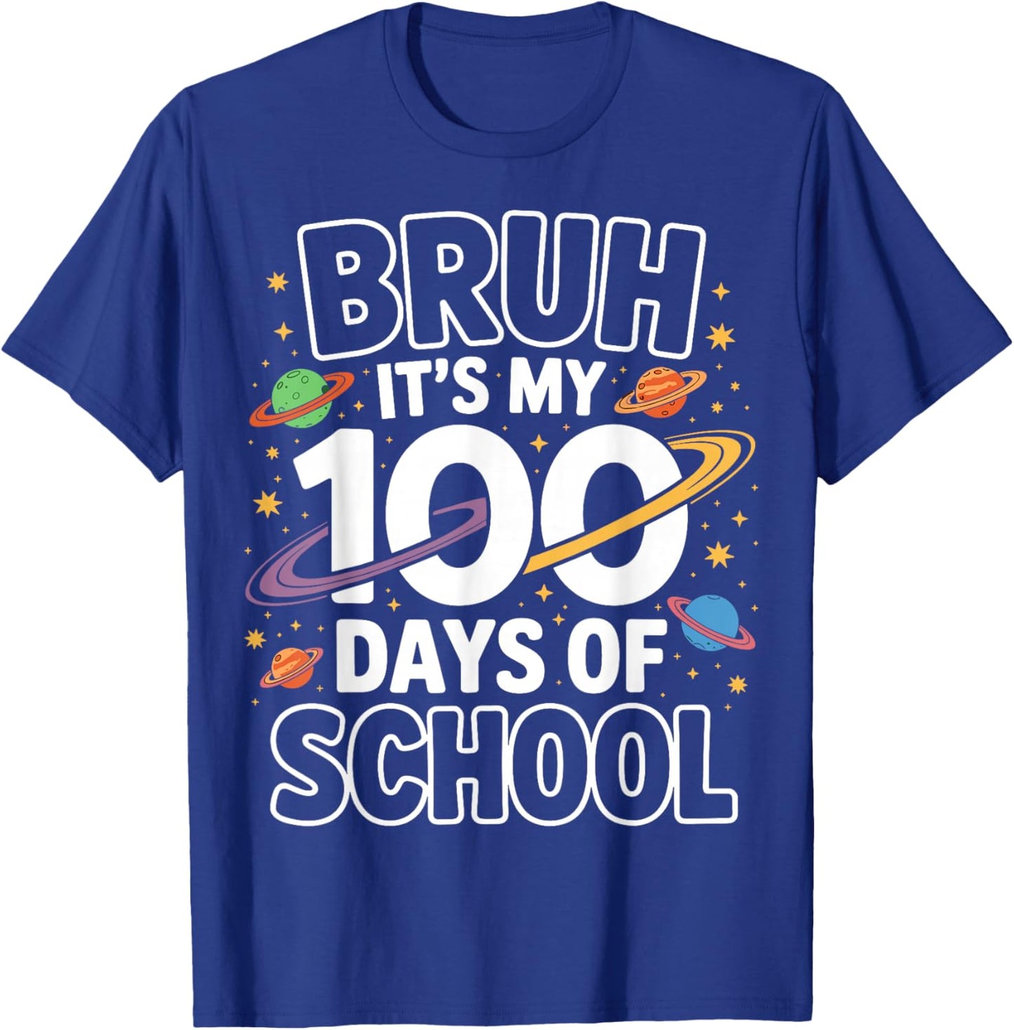 Bruh Its My 100 Days of School Space Planets T-Shirt - T-Shirt | Royal