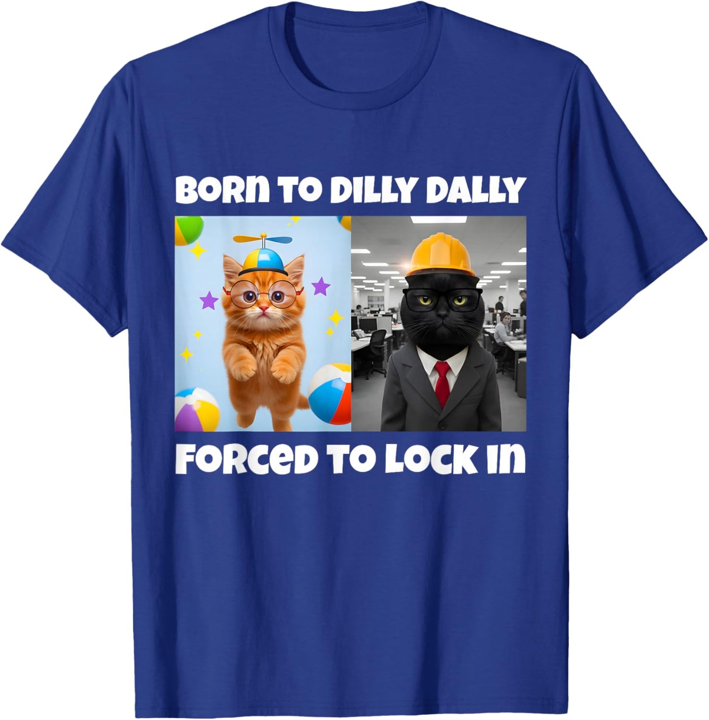 Born to Dilly Dally Forced to Lock in T-Shirt - T-Shirt | Royal