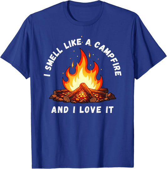 I Smell Like a Campfire and I Love It T-Shirt - T-Shirt | Royal