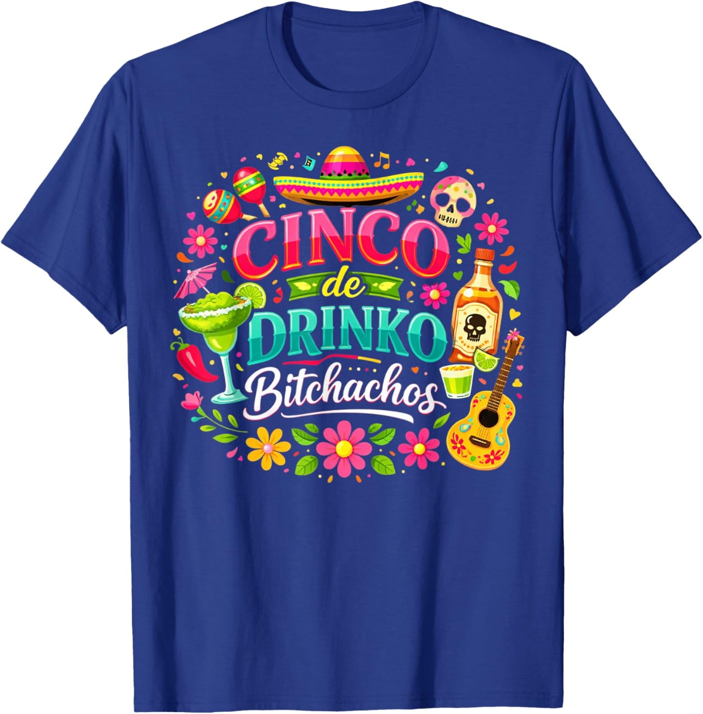 Cinco De Drinko Bitchachos Shirts Women Girls Cinco De Mayo T-Shirt - T-Shirt | Royal
