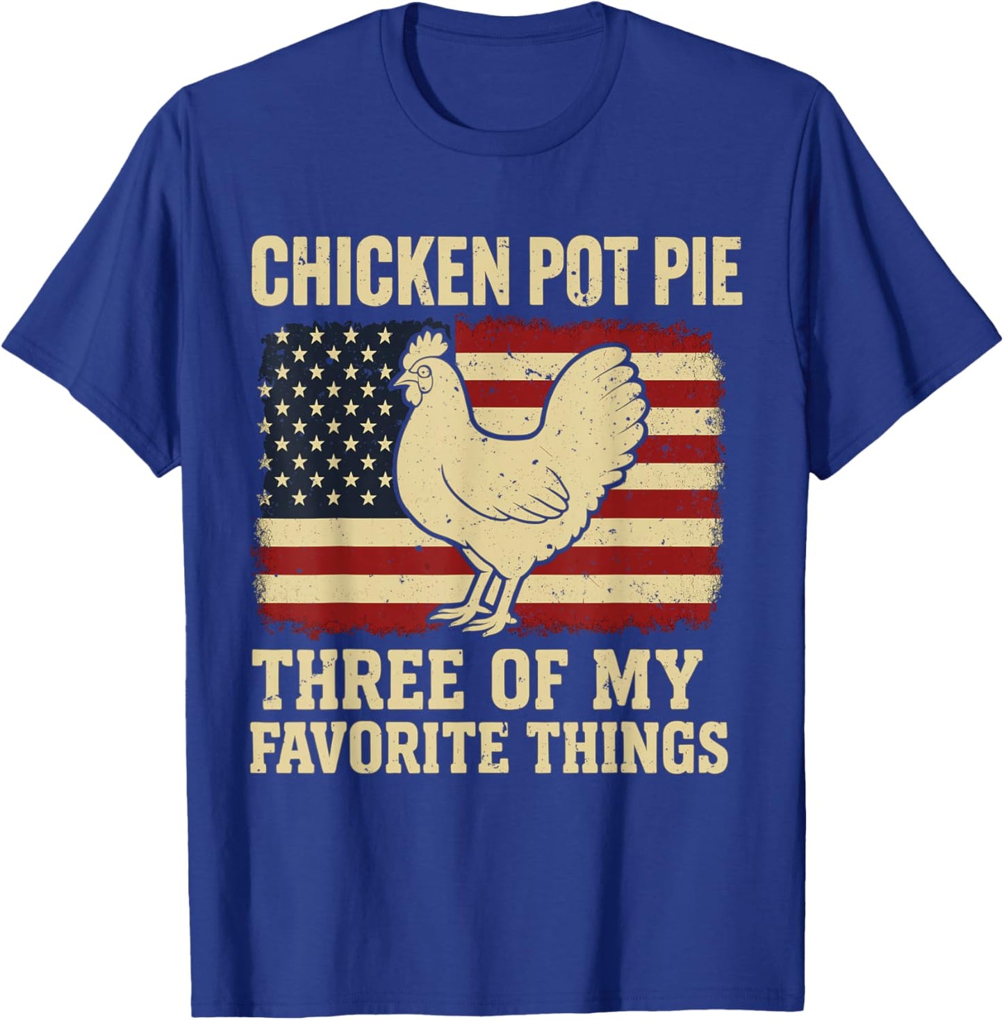 Retro Chicken Pot Pie Three of My Favorite Things T-Shirt - T-Shirt | Royal