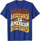 Black History is American History Retro Groovy Melanin Women T-Shirt - T-Shirt | Royal