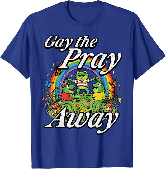 Gay The Pray Away Frogs Funny Rainbow Pride LGBTQ Men Women T-Shirt - T-Shirt | Royal