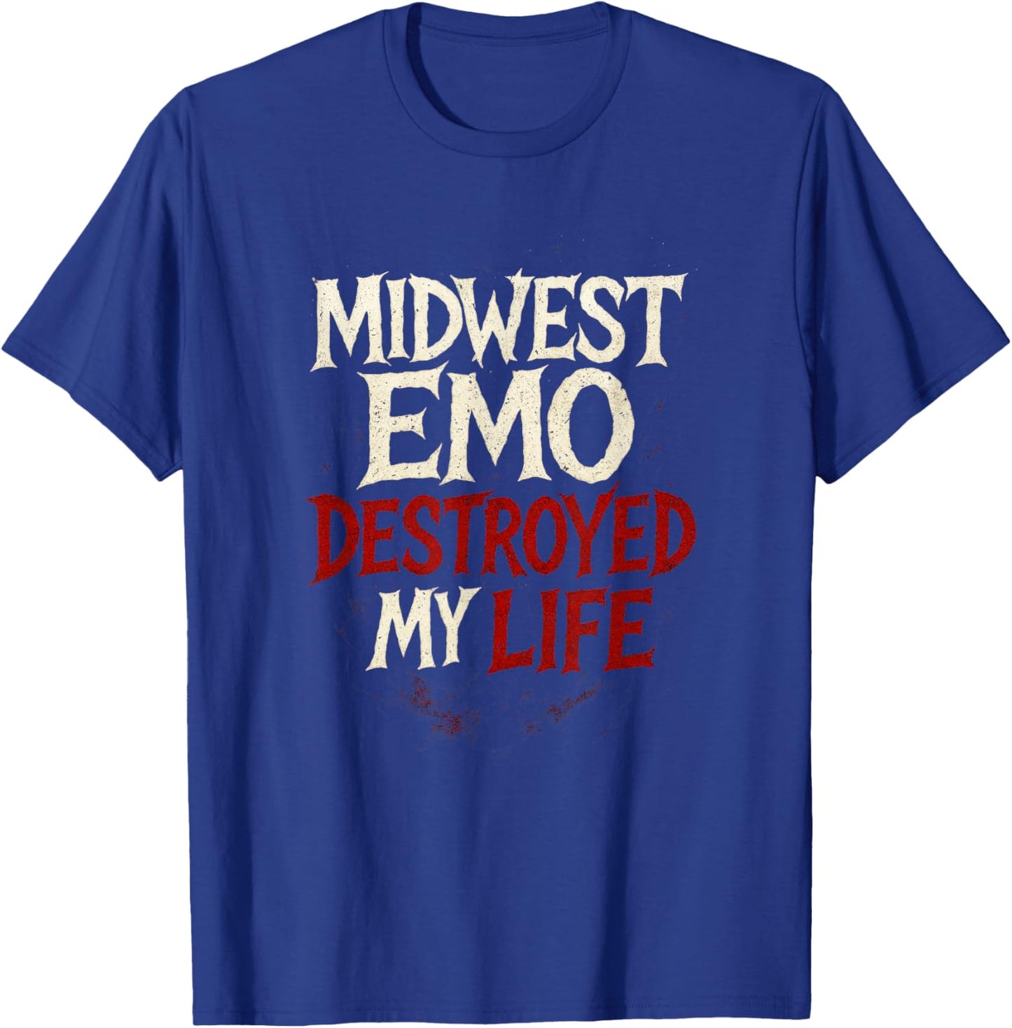 Midwest Emo Destroyed My Life - Nostalgic Music Quote T-Shirt - T-Shirt | Royal