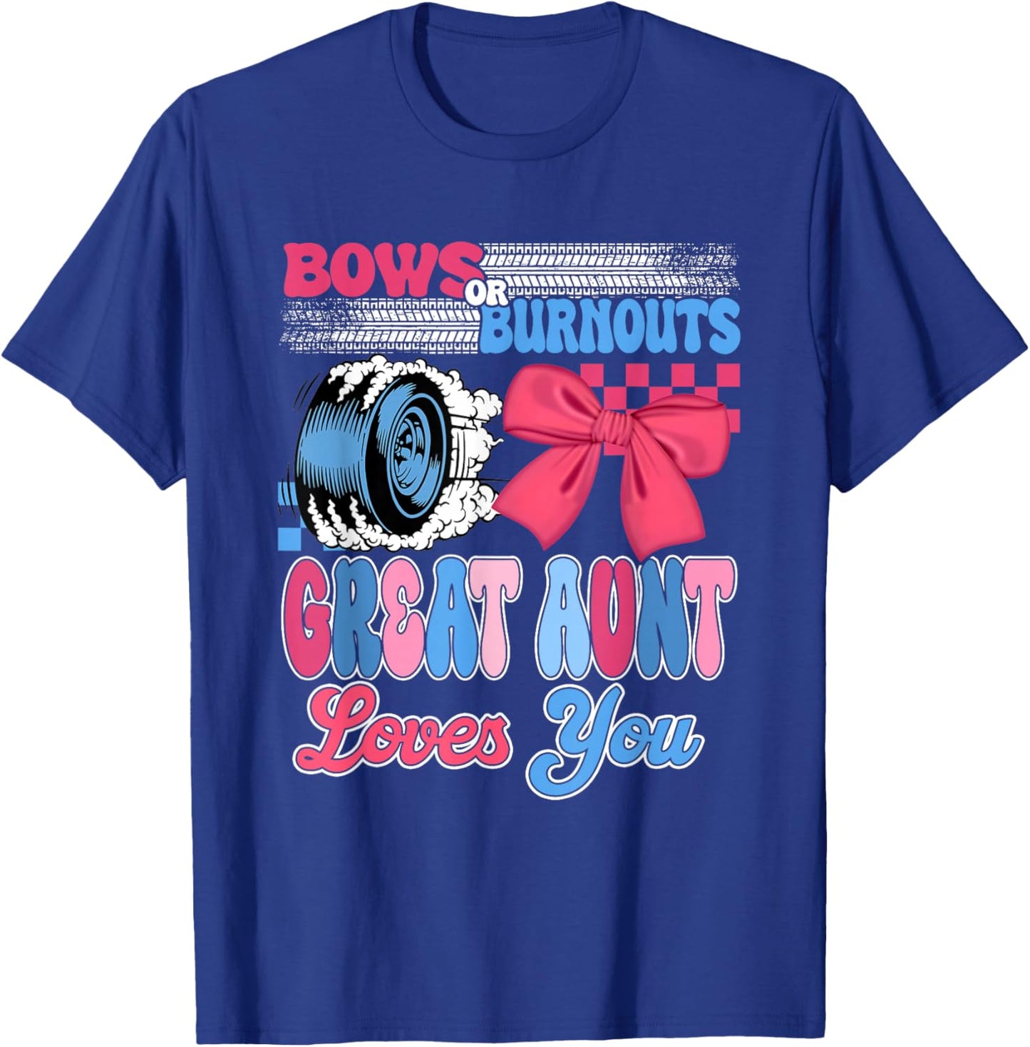 Burnouts or Bows Great Aunt Loves You Gender Reveal Party T-Shirt - T-Shirt | Royal