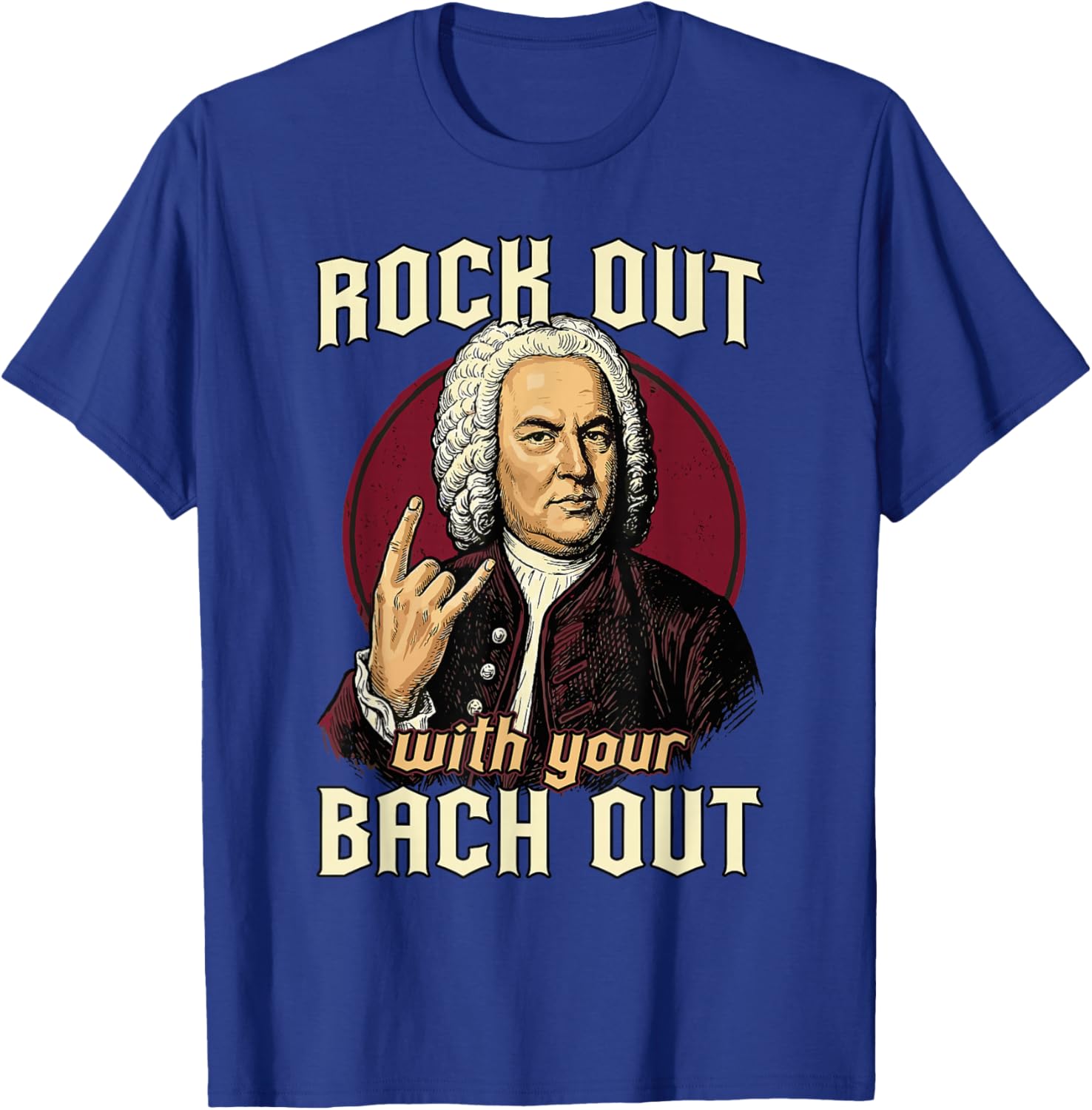 Funny J.S. Bach Out for Baroque Classical Musician T-Shirt - T-Shirt | Royal