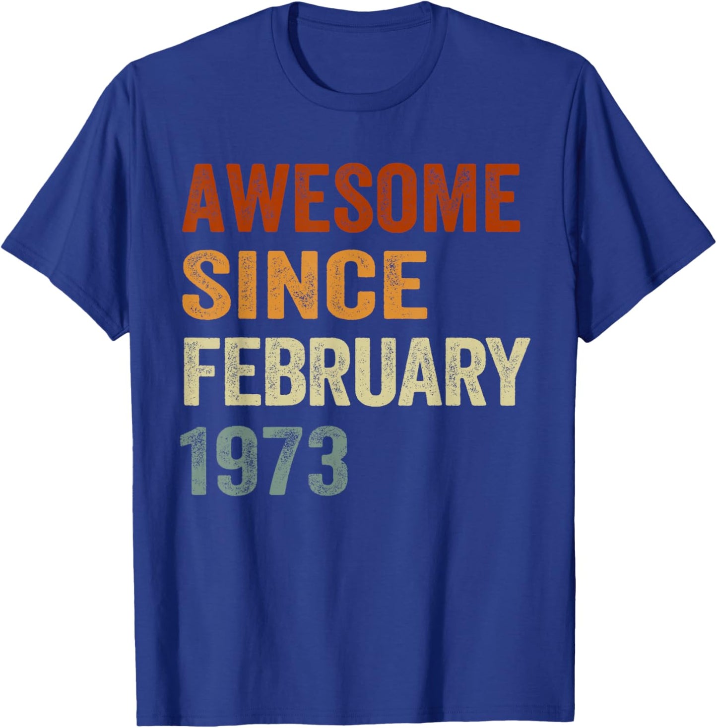 Retro Awesome Since February 1973 53 Years Old 53rd Birthday T-Shirt - T-Shirt | Royal