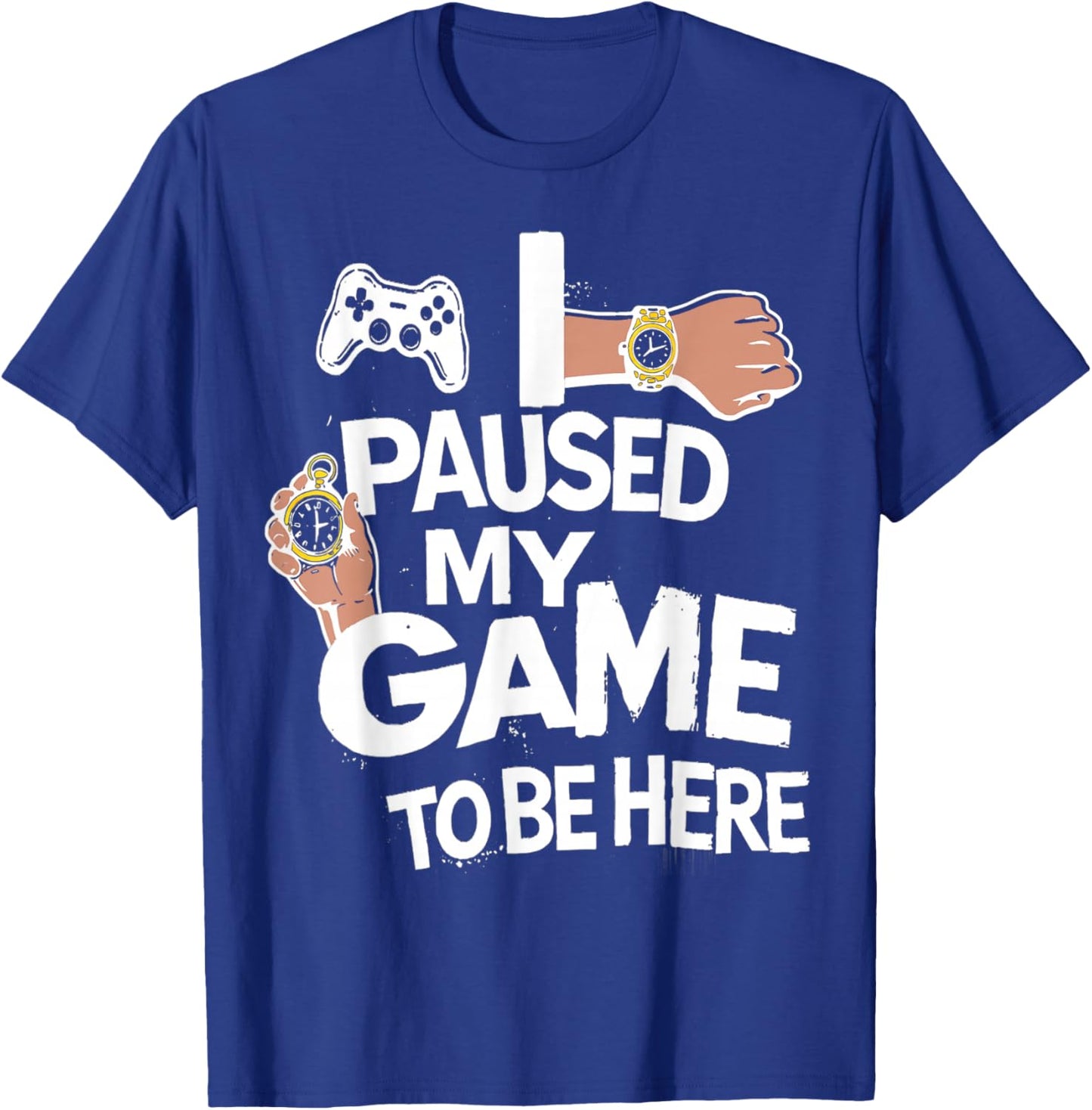 I Paused My Game to Be Here Gamer Gaming T-Shirt - T-Shirt | Royal