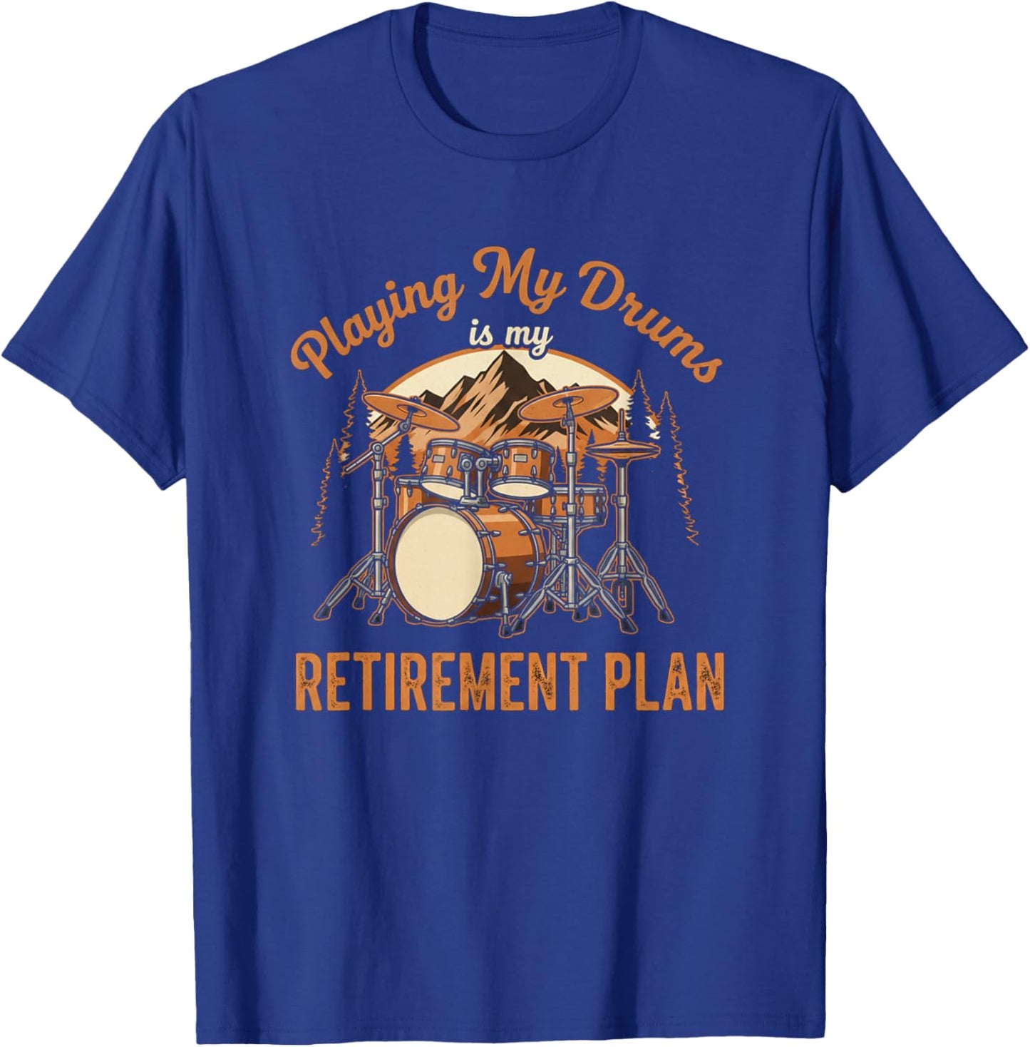 Funny Drumming is My Retirement Plan Drummer Music Lover T-Shirt - T-Shirt | Royal