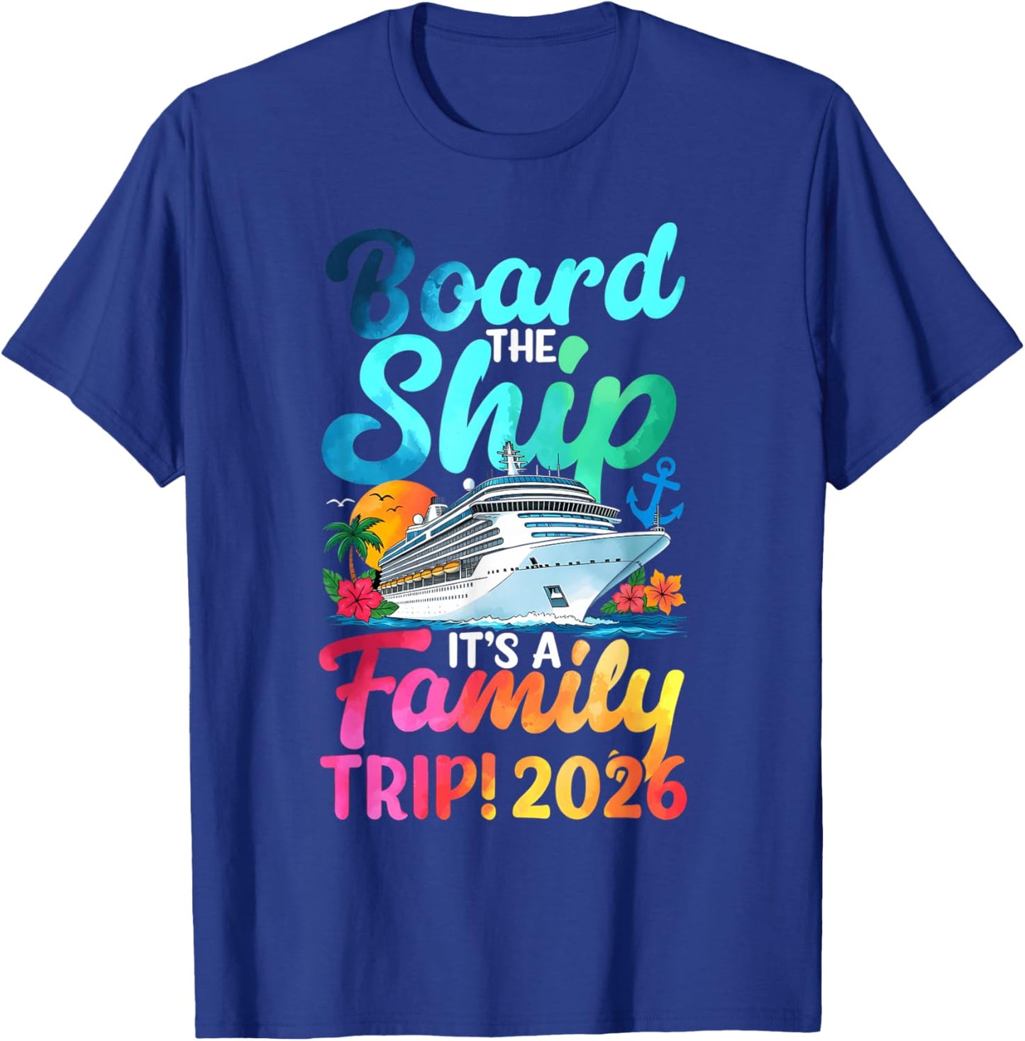 Board The Ship It's A Family Trip 2026 Matching Cruise T-Shirt - T-Shirt | Royal