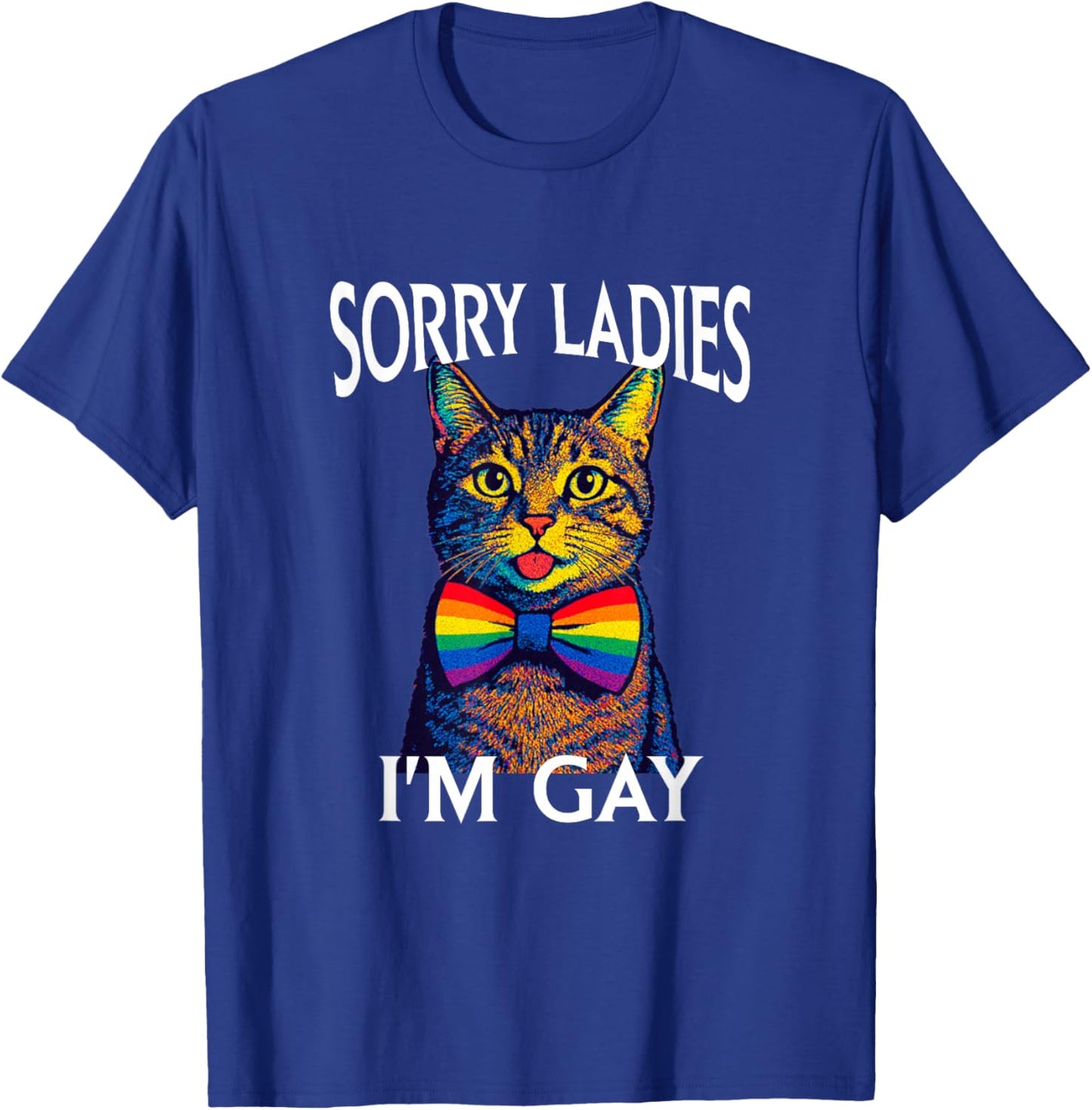 Sorry Ladies I'm Gay Pride LGBTQ Funny Rainbow Cat Men Women T-Shirt - T-Shirt | Royal