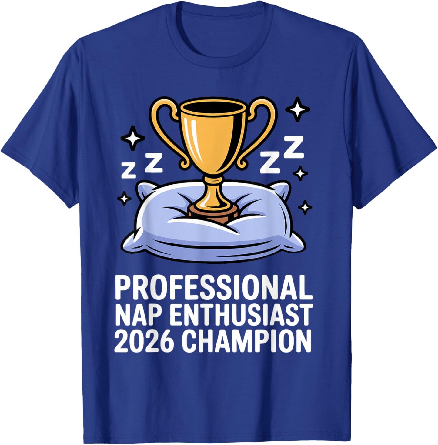 Professional Nap Enthusiast 2026 Champion Trophy Sleeping T-Shirt - T-Shirt | Royal