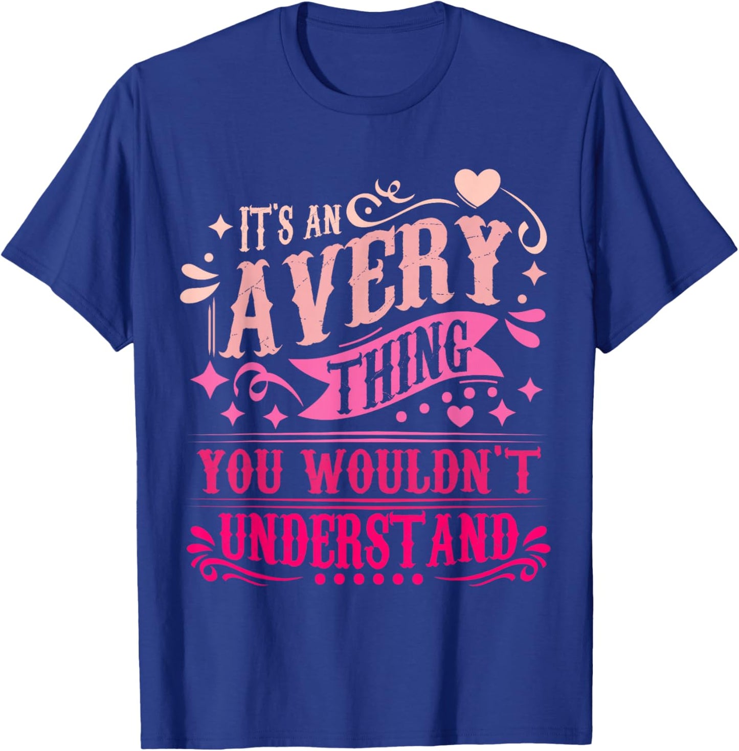 It's an Avery Thing You Wouldn't Understand Avery T-Shirt - T-Shirt | Royal