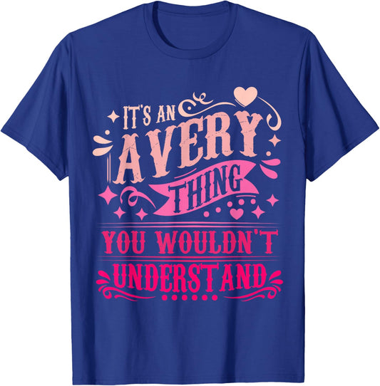 It's an Avery Thing You Wouldn't Understand Avery T-Shirt - T-Shirt | Royal