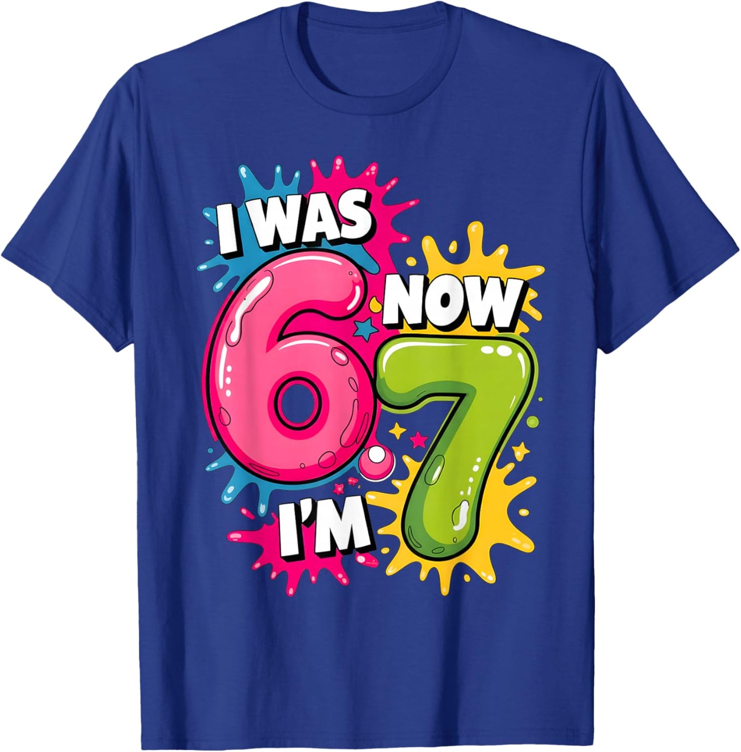I was 6 Now I'm 7 Birthday 67 Meme 7 Years Old Birthday Kids T-Shirt - T-Shirt | Royal