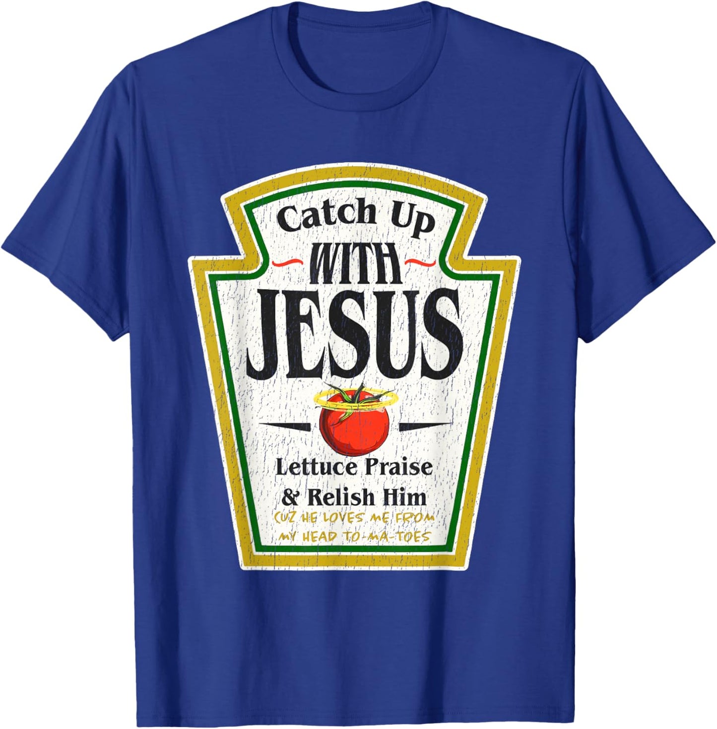 Catch Up with Jesus Ketchup Funny Christian Men Women T-Shirt - T-Shirt | Royal