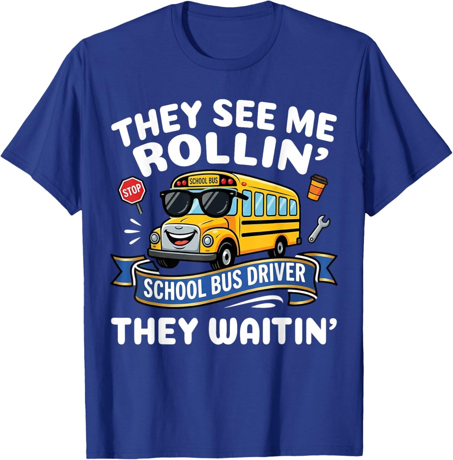 They See Me Rollin' They Waitin' - Funny School Bus Driver T-Shirt - T-Shirt | Royal