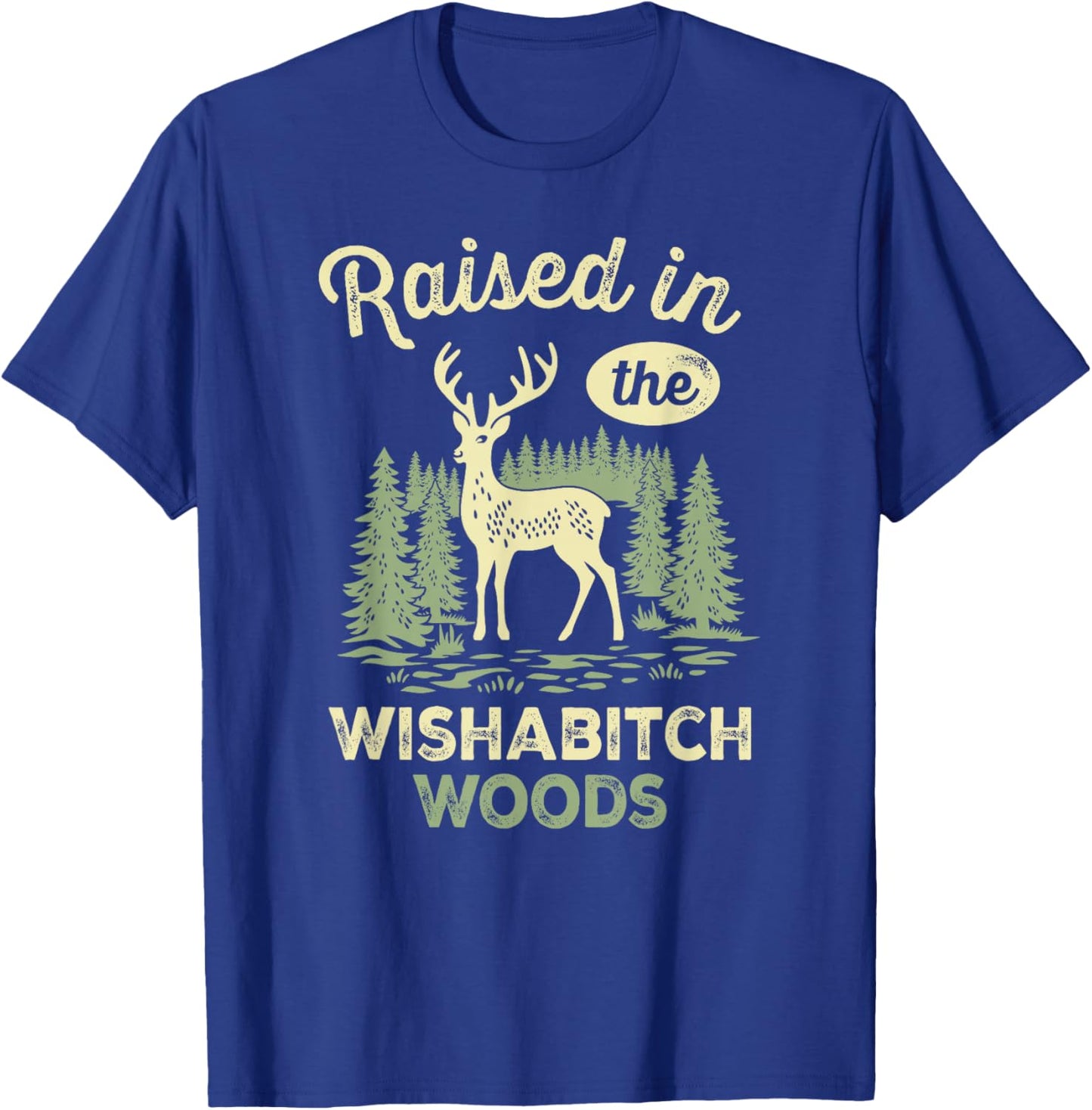 Raised in The Wishabitch Woods Deer T-Shirt - T-Shirt | Royal