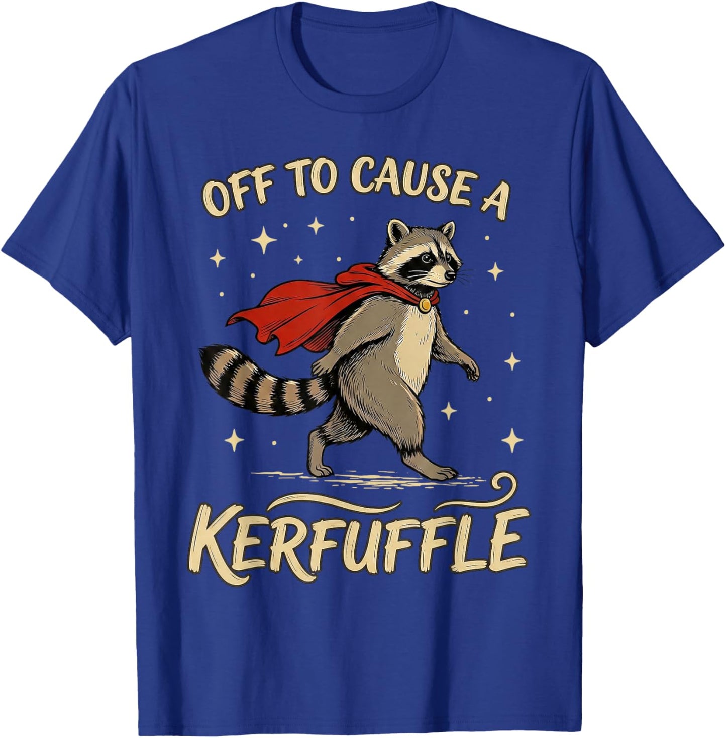 Off to Cause a Kerfuffle Funny Raccoon Meme T-Shirt - T-Shirt | Royal