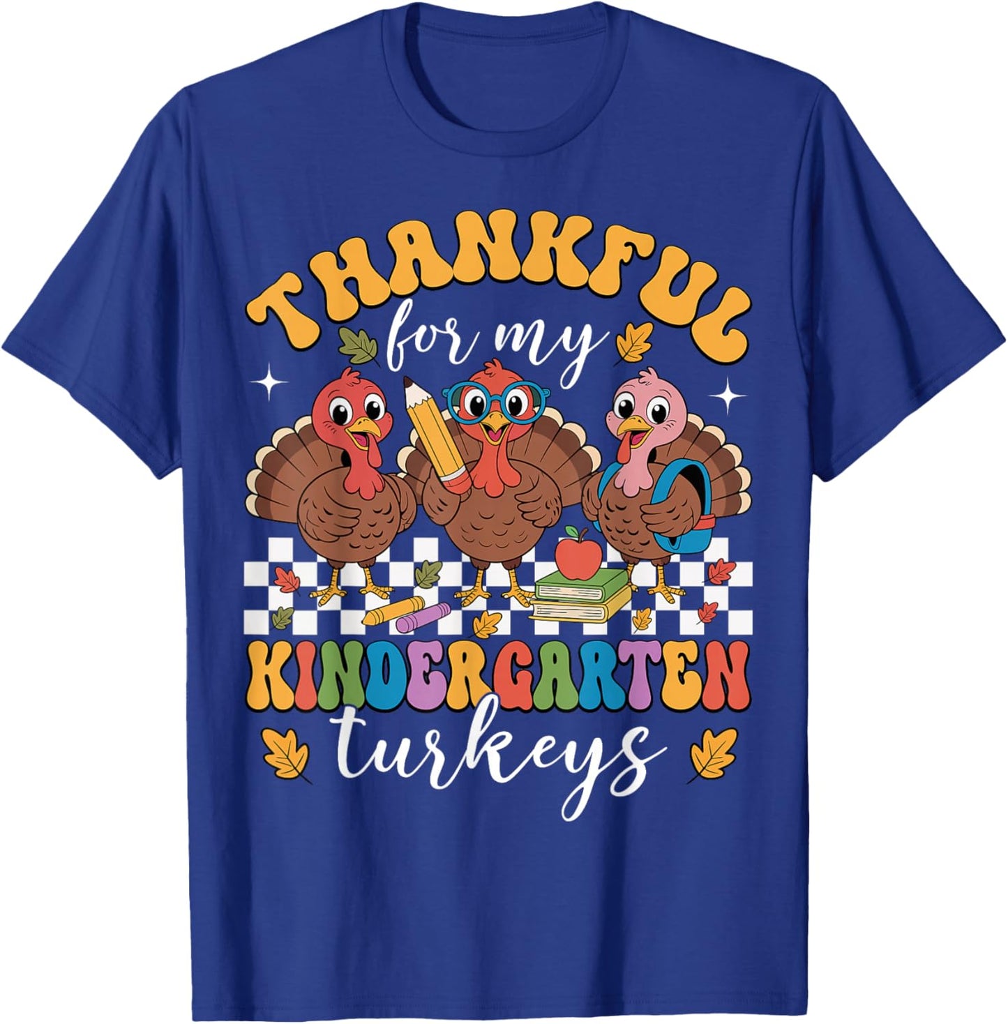 Thankful for My Kindergarten Turkeys Thanksgiving Teacher T-Shirt - T-Shirt | Royal