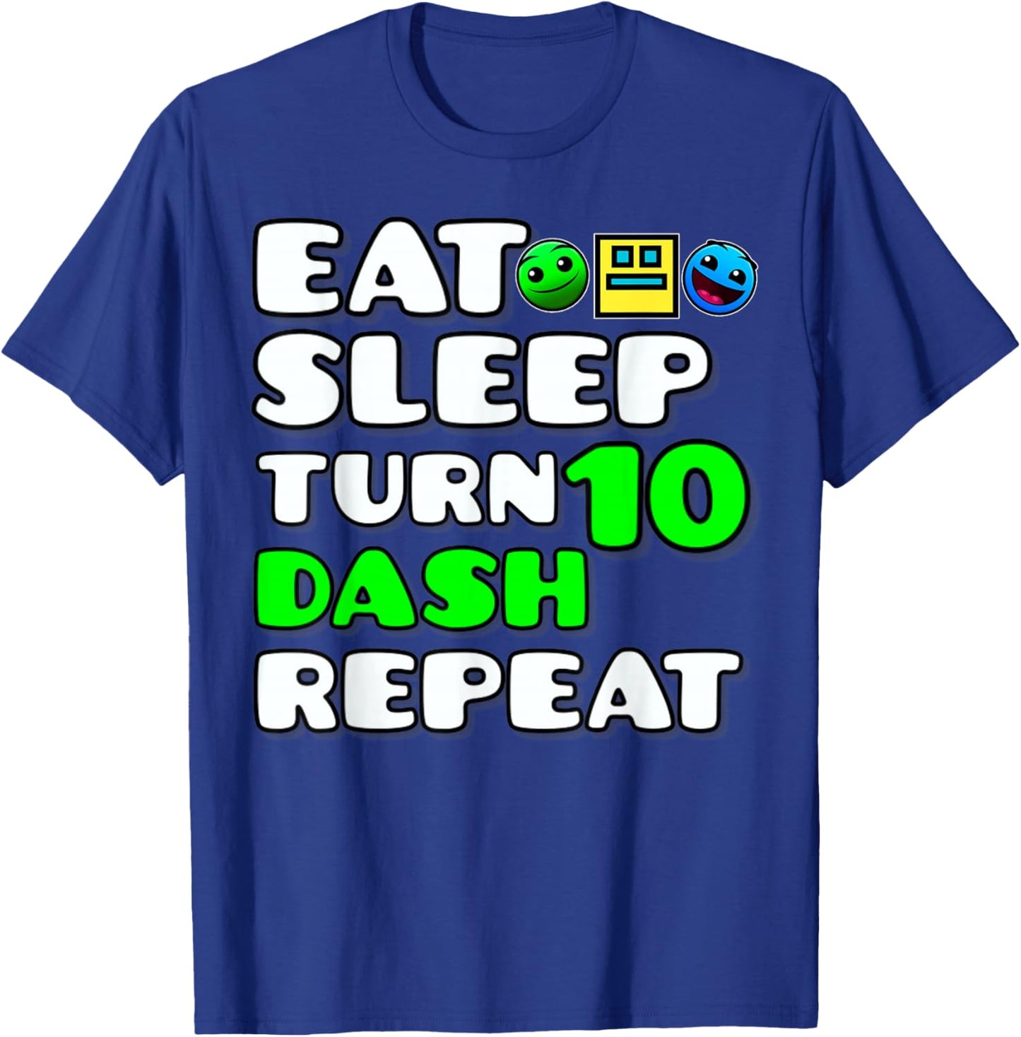 Eat Sleep Turn 10th Birthday Dash Repeat Video Game Geometry T-Shirt - T-Shirt | Royal