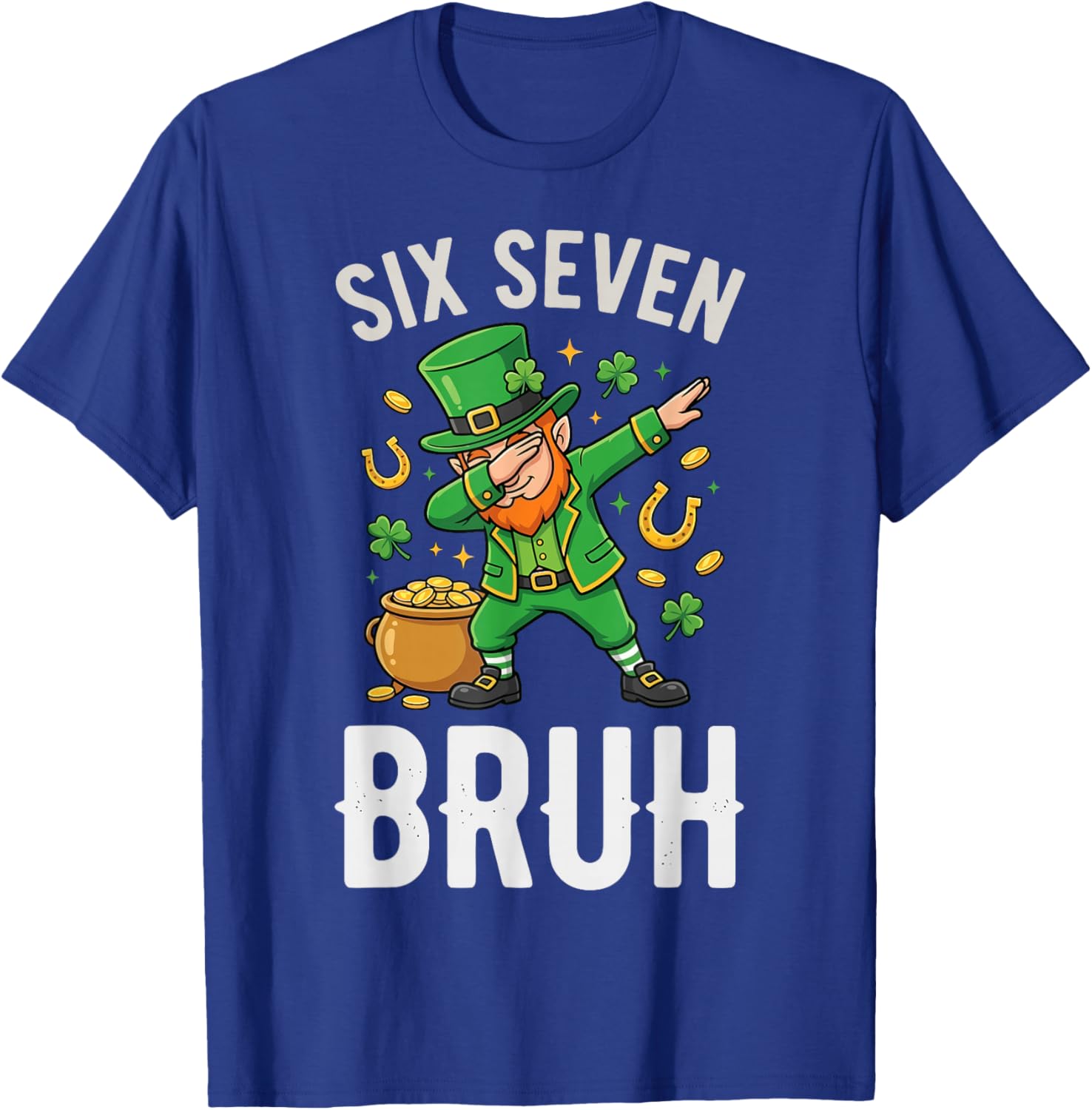 Six Seven Bruh 6 7 Meme Dabbing Leprechaun St Patricks Day T-Shirt - T-Shirt | Royal