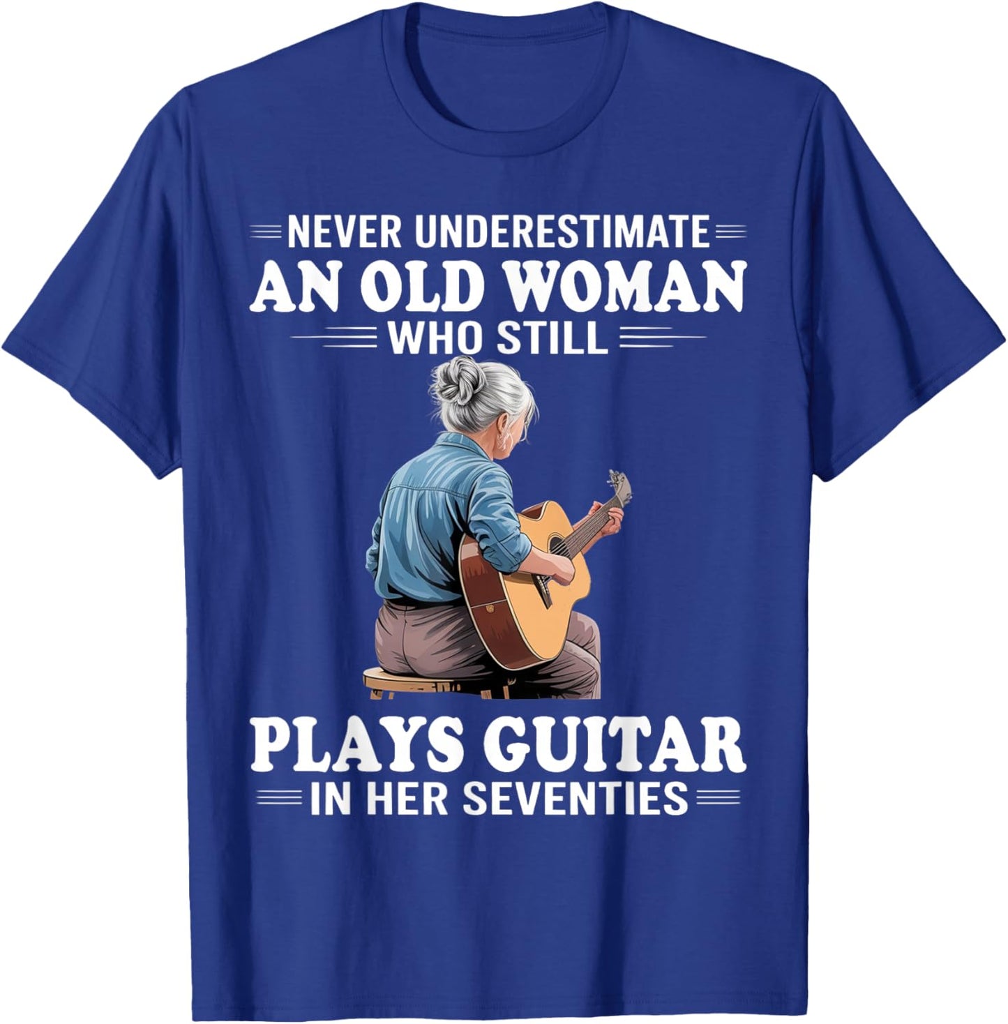 Never Underestimate an Old Women Who Plays Guitar Seventies T-Shirt - T-Shirt | Royal