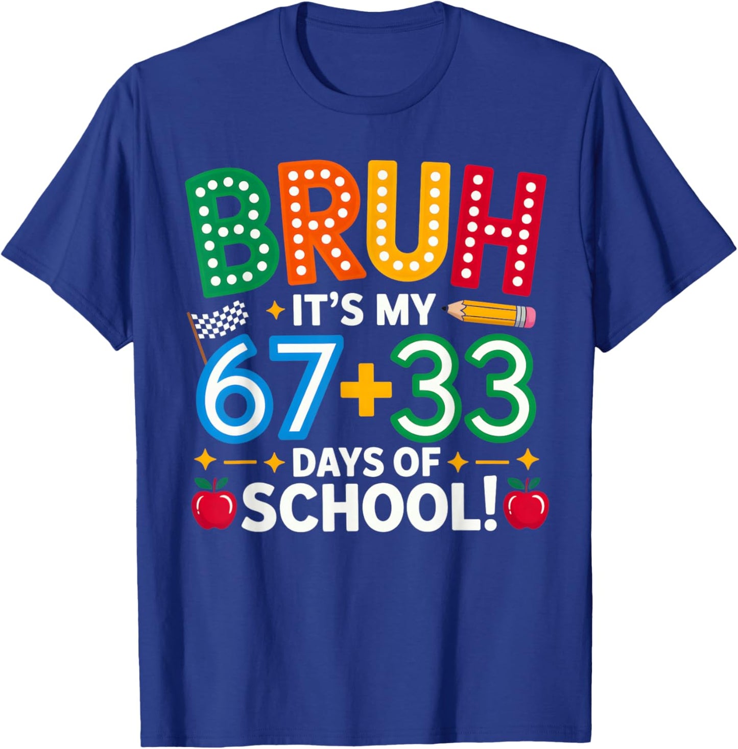 Bruh Its My 67 33 Days of School Funny Boys Kids 100th Day T-Shirt - T-Shirt | Royal